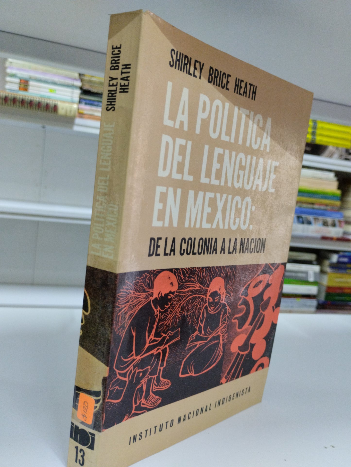LA POLITICA DEL LENGUAJE EN MEXICO DE LA COLONIA A LA NACION SHIRLEY BRINCE HEATH USADO POLITICA JUAREZ 515