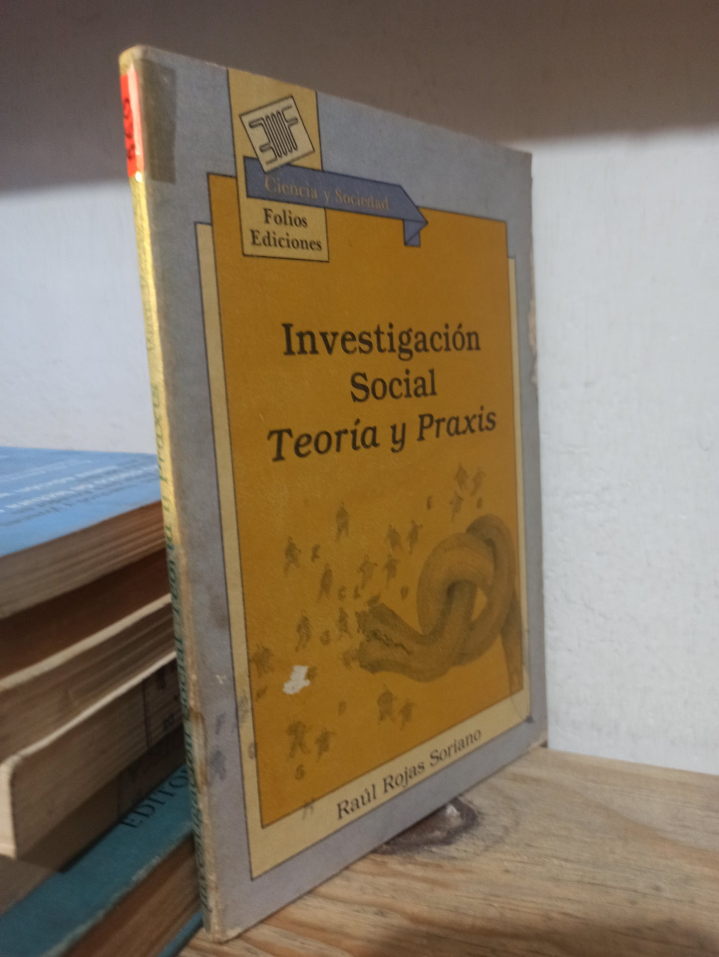 INVESTIGACION SOCIAL TEORIA Y PRAXIS POR RAUL ROJAS SORIANO USADO FILOSOFÍA JUÁREZ