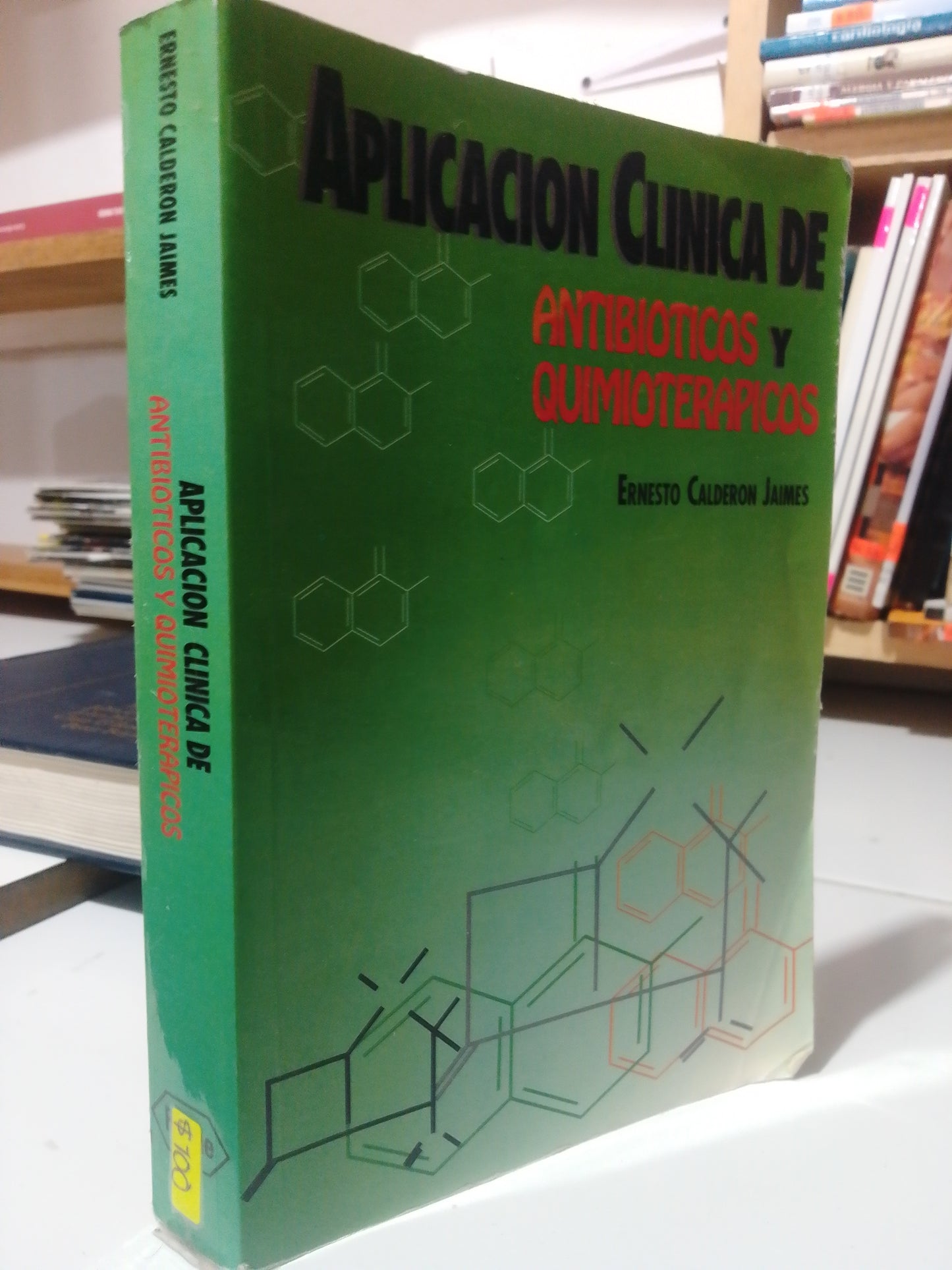 APLICACION CLINICA DE ANTIBIOTICOS Y QUIMIOTERAPICOS POR ERNESTO CALDERON JAIMES USADO SALUD JUAREZ