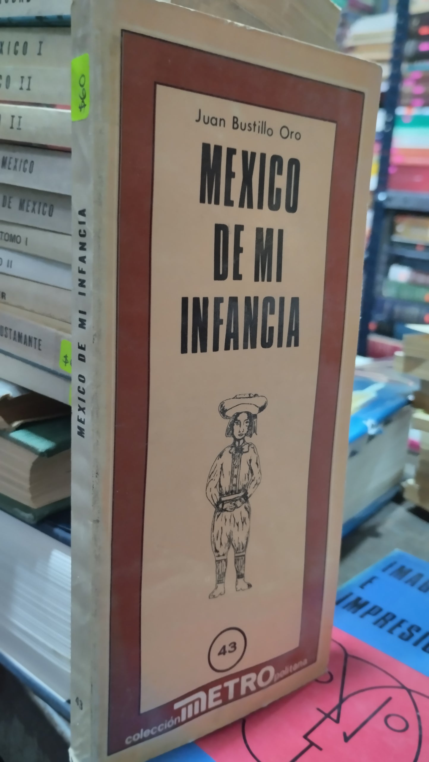 MEXICO DE MI INFANCIA POR JUAN BUSTILLO ORO LIBRO USADO HISTORIA ALDAMA