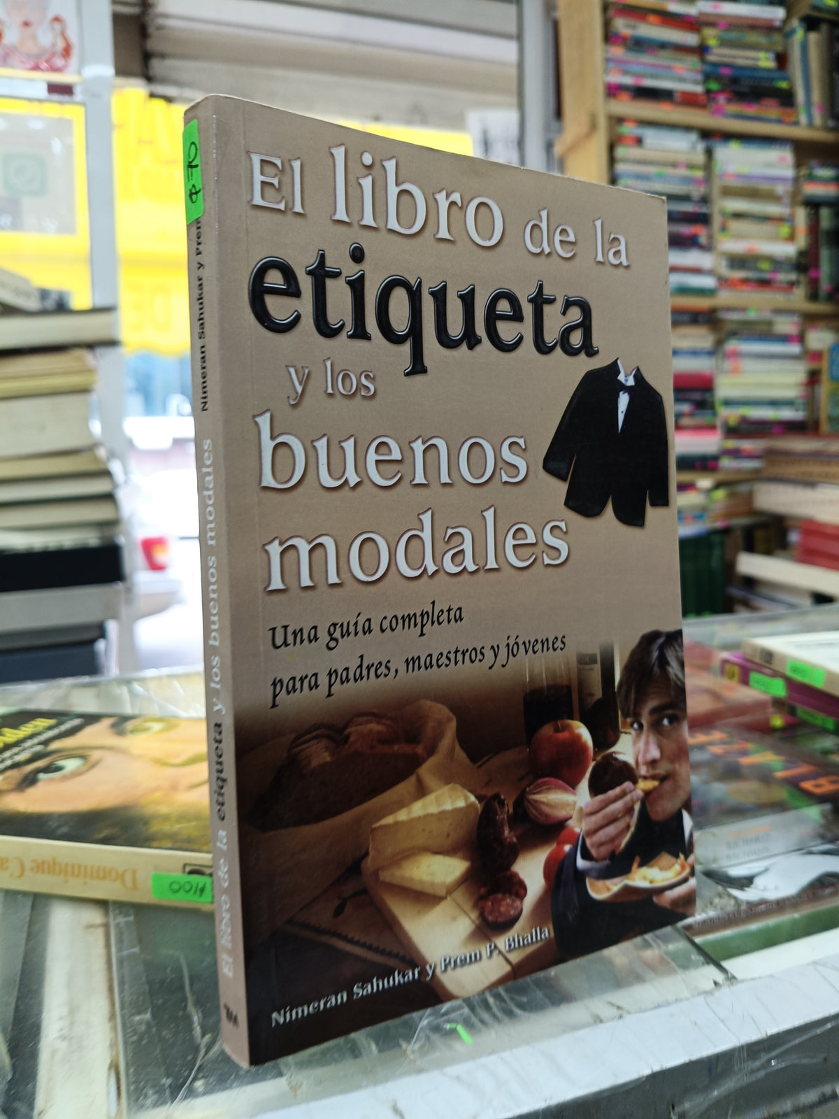 EL LIBRO DE LA ETIQUETA Y LOS BUENOS MODALES POR NIMERAN SAHUKAR Y PREM P. BHALLA USADO S.PERSONAL JUÁREZ 507