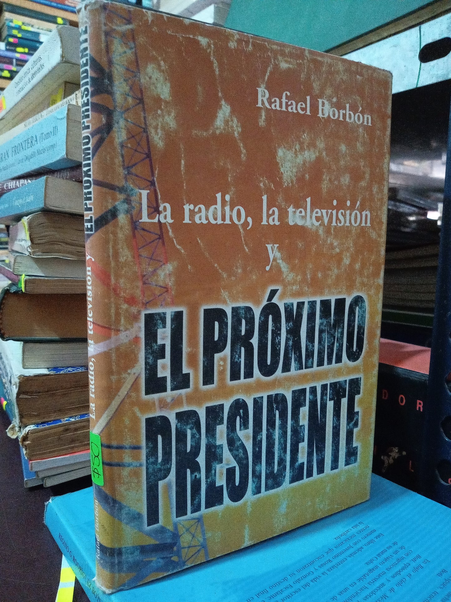LA RADIO LA TELEVISIÓN Y EL PROXIMO PRESIDENTE POR RAFAEL BORDON USADO HISTORIA LITERARIO 305