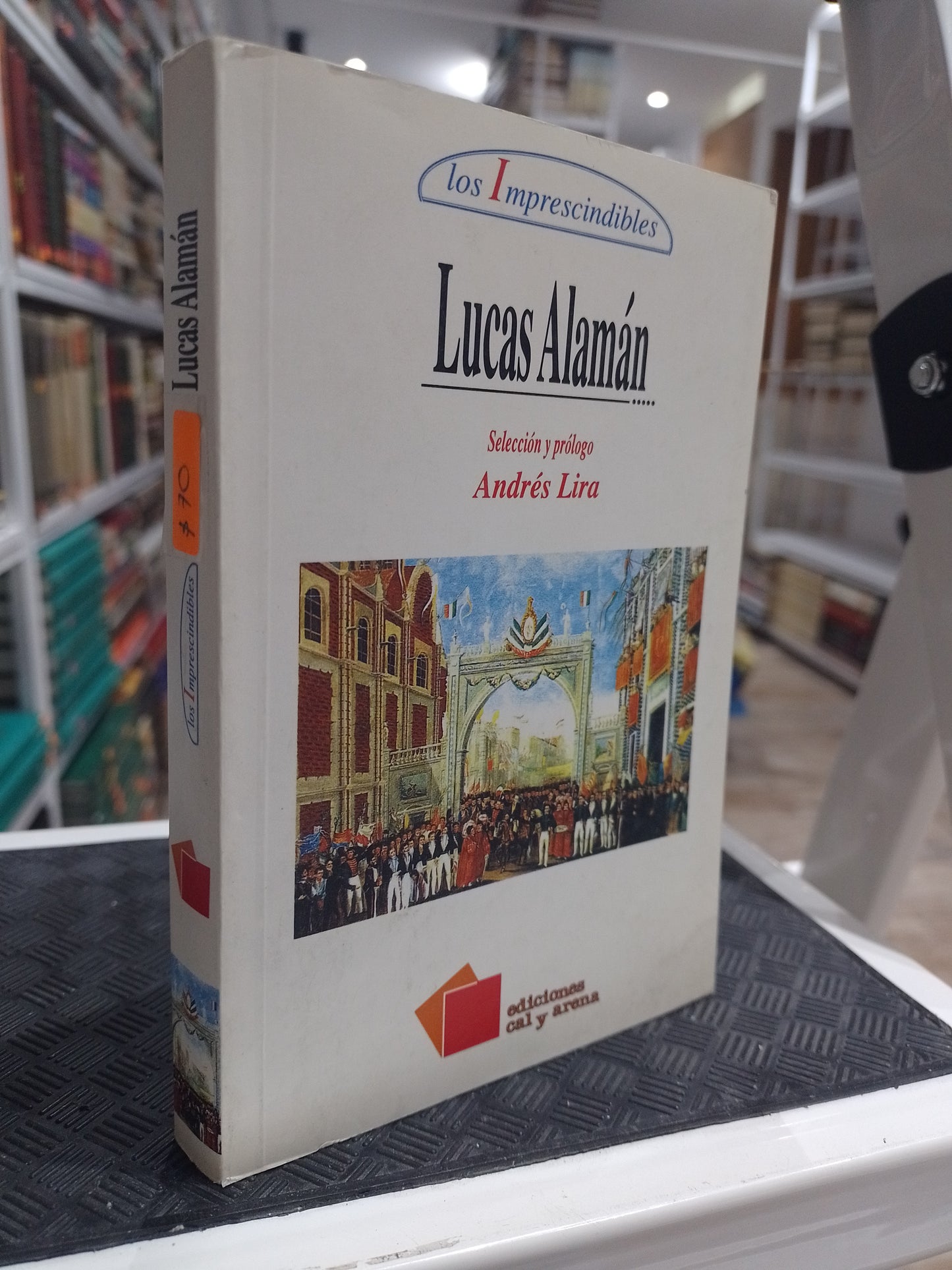 LOS IMPRESCINDIBLES POR LUCAS ALAMAN USADO HISTORIA JUAREZ 515