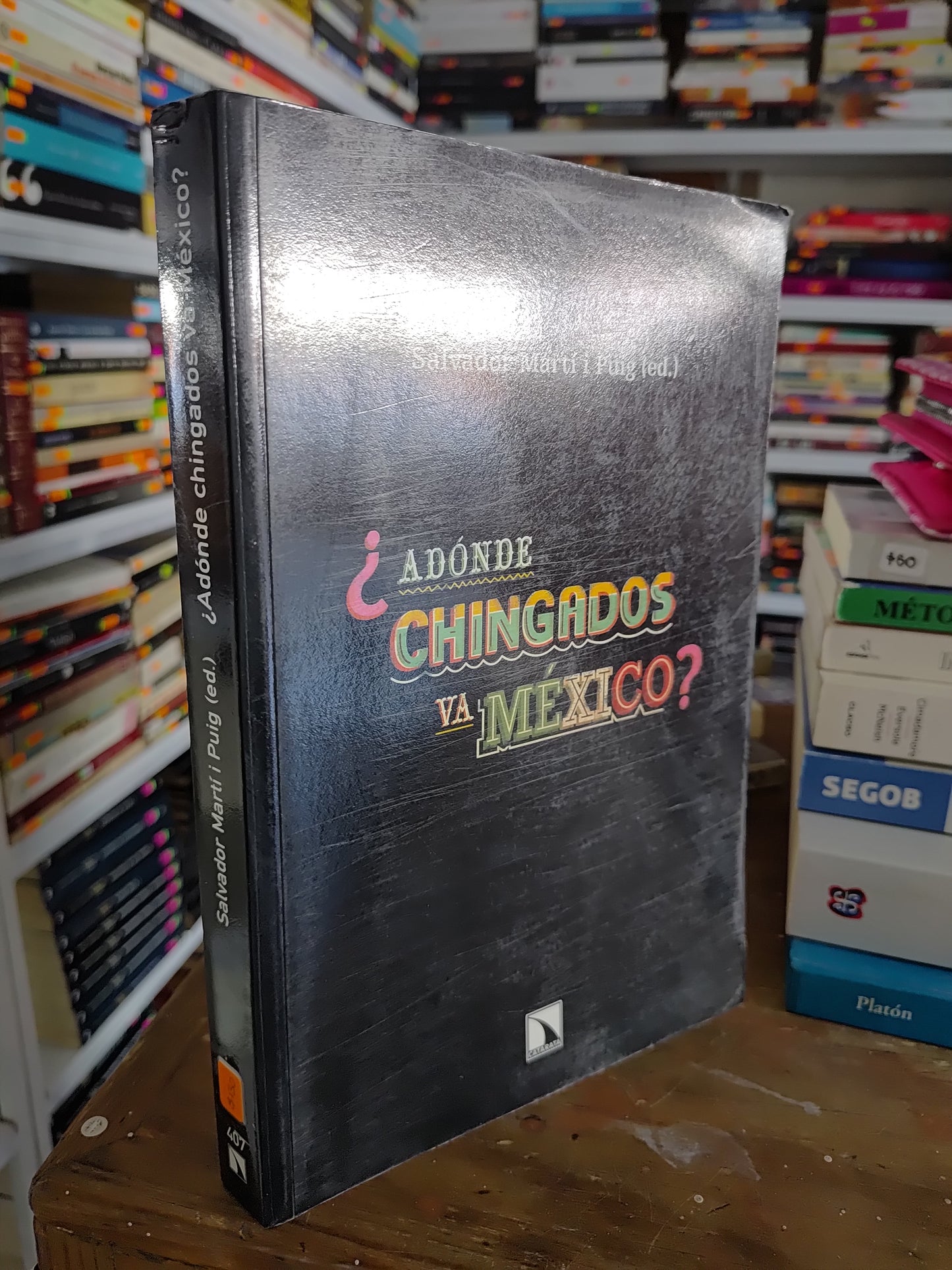 ¿A DONDE CHINGADOS VA MEXICO? POR SALVADOR MARTI USADO SOCIOLOGIA JUAREZ 515