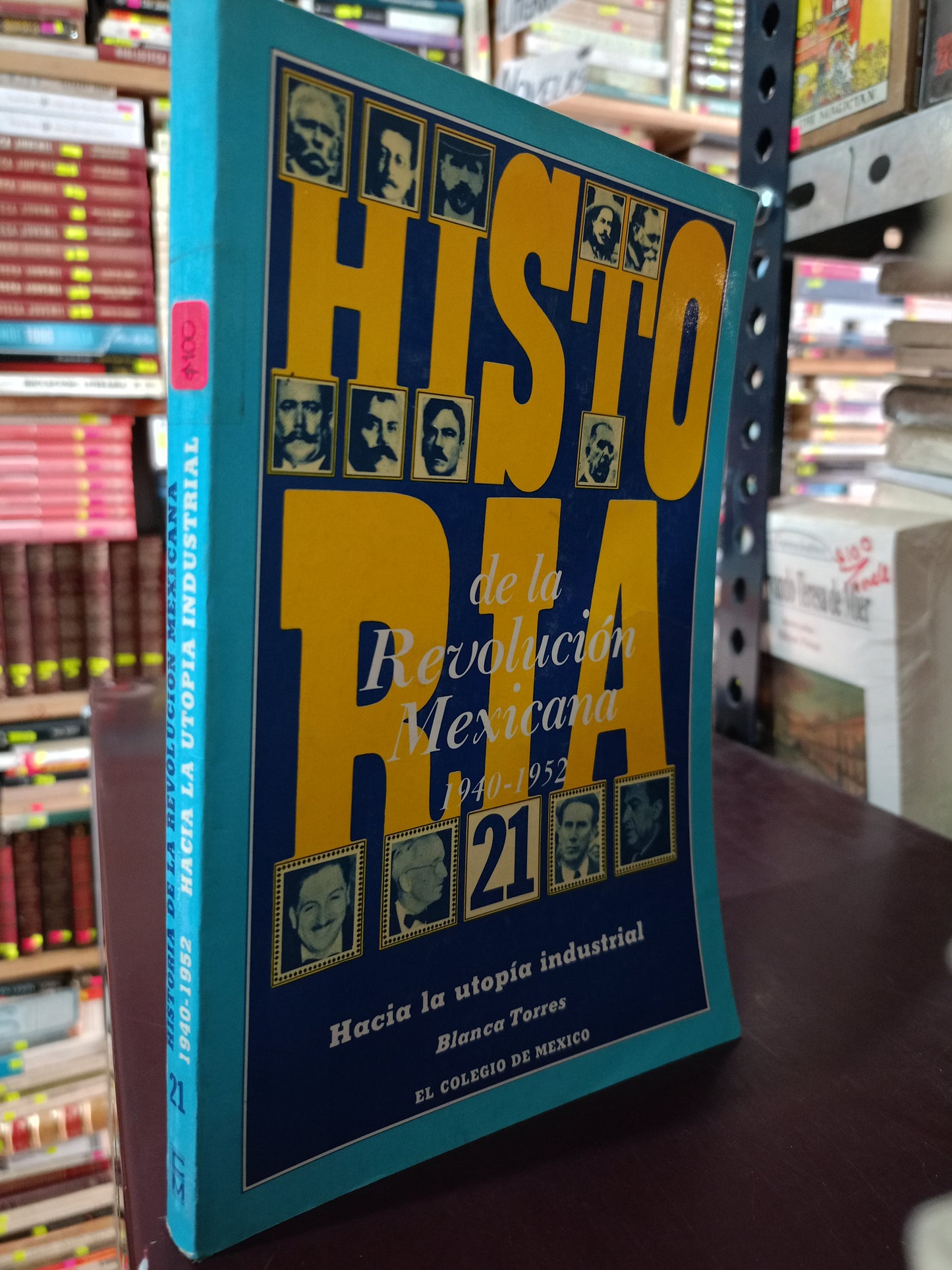 HISTORIA DE LA REVOLUCION MEXICANA 1940-1852 HACIA LA UTOPIA INDUSTRIAL POR BLANCA TORRES USASO HISTORIA LITERARIO 305