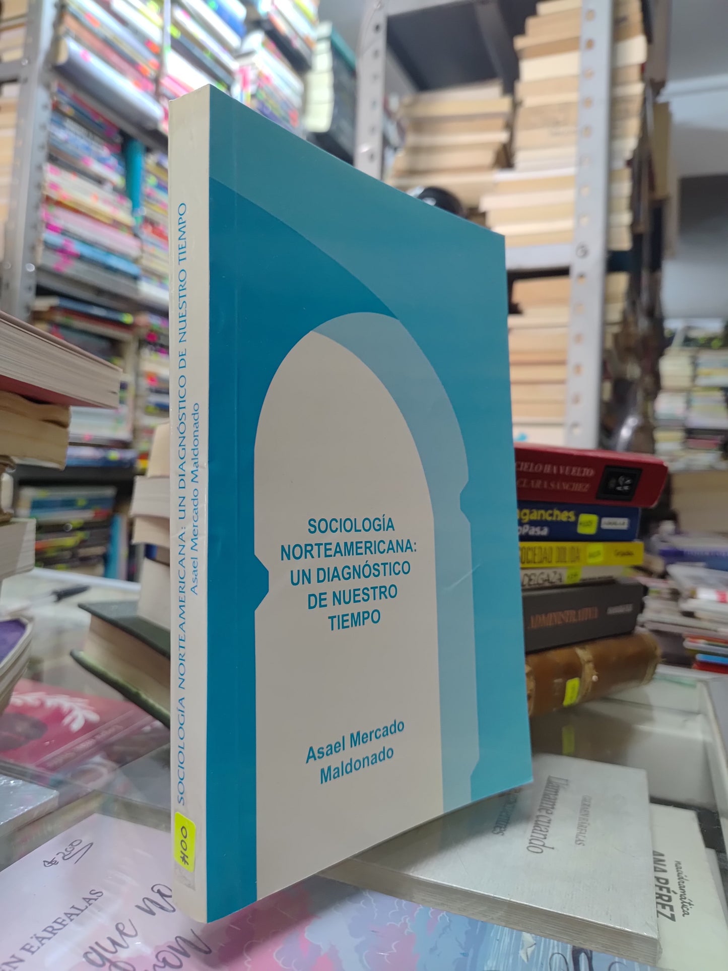 SOCIOLOGIA NORTEAMERICANA UN DIAGNOSTICO DE NUESTRO TIEMPO POR ASAEL MERCADO MALDONADO USADO SOCIOLOGIA JUAREZ 515