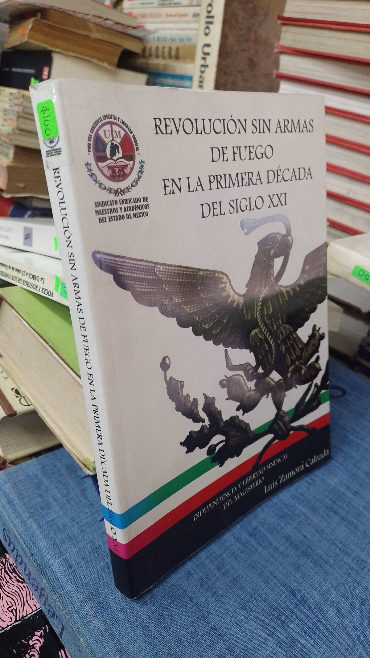 REVOLUCION SIN ARMAS DE FUEGO EN LA PRIMERA DECADA DEL SIGLO XXI POR LUIS ZAMORA CALZADA USADO HISTORIA JUAREZ 507