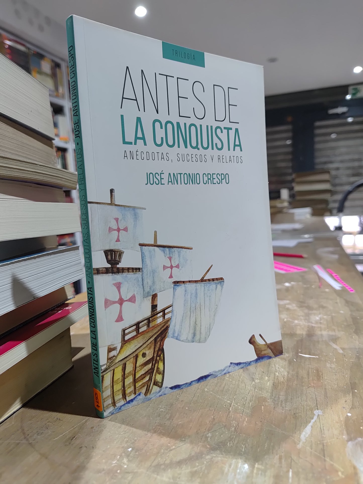 ANTES DE LA CONQUISTA POR JOSE ANRONIO CRESPO USADO HISTORIA JUAREZ 515