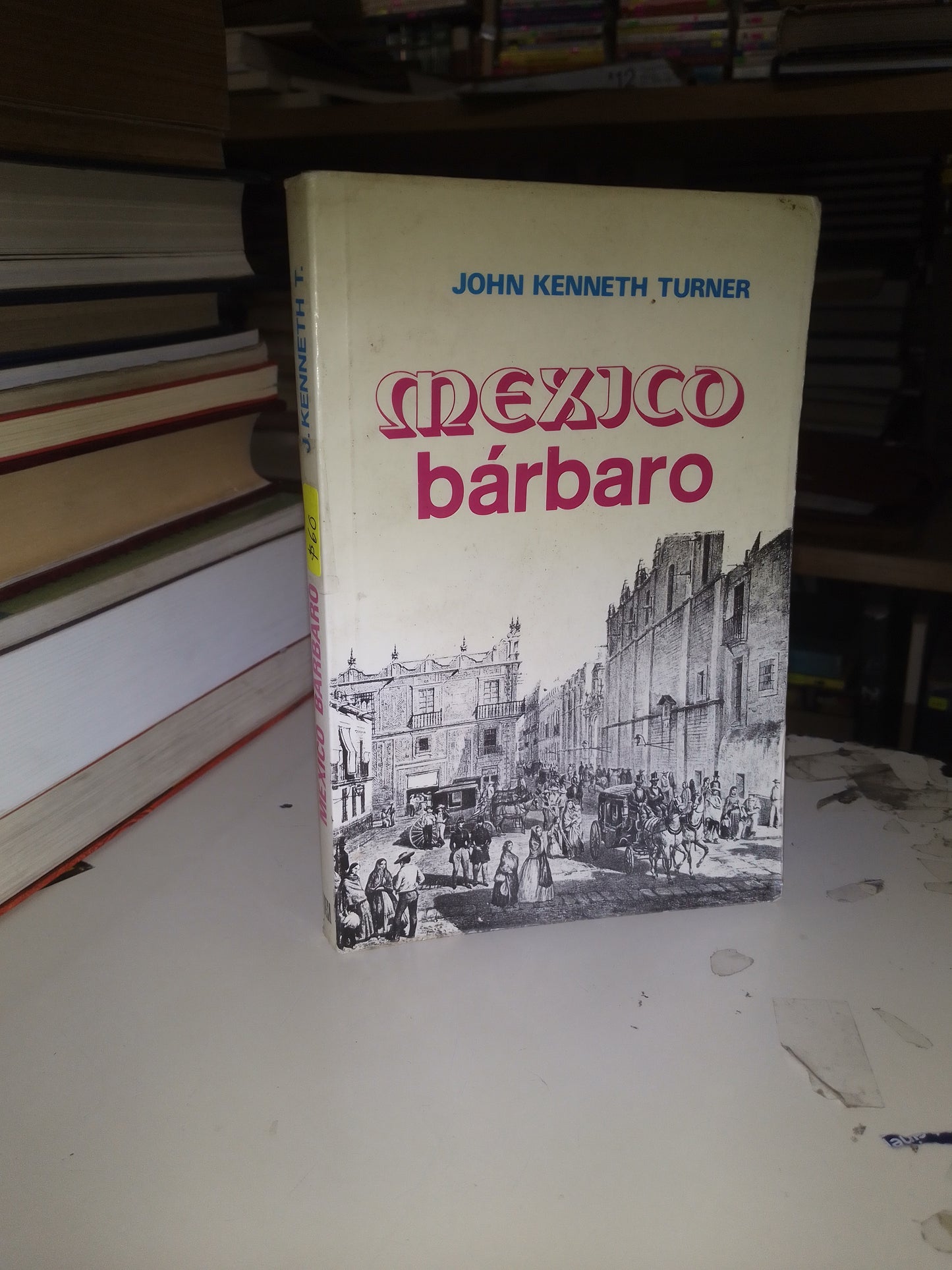 MÉXICO BÁRBARO POR JOHN KENNETH TURNER USADO HISTORIA LITERARIO 207
