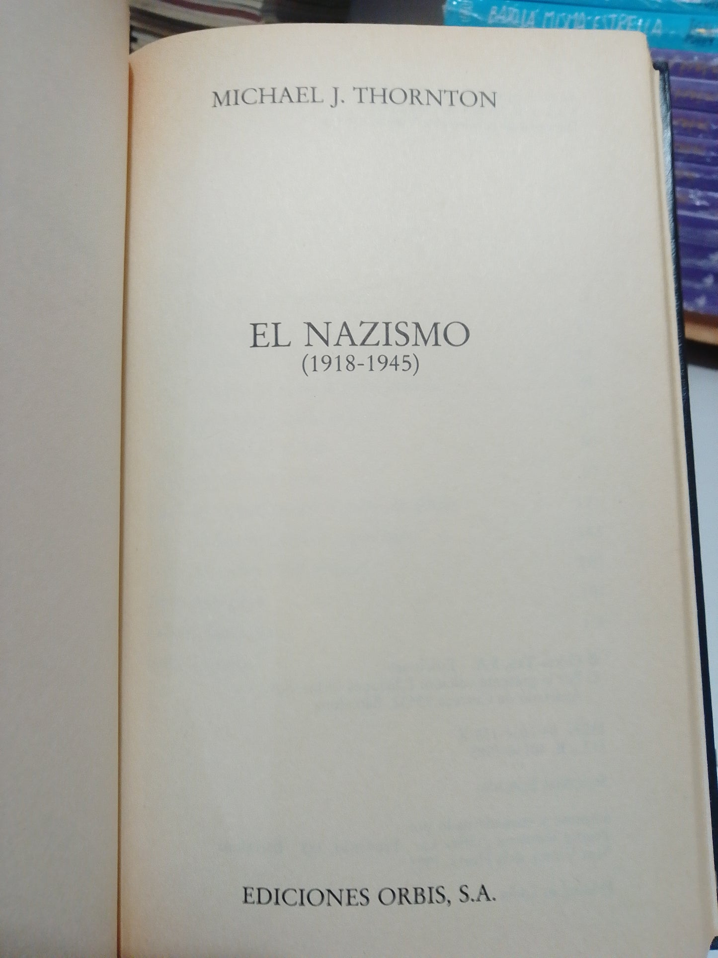 EL NAZISMO 1918 1945 POR MICHAEL J.THORNTON USADO NOVELA JUAREZ