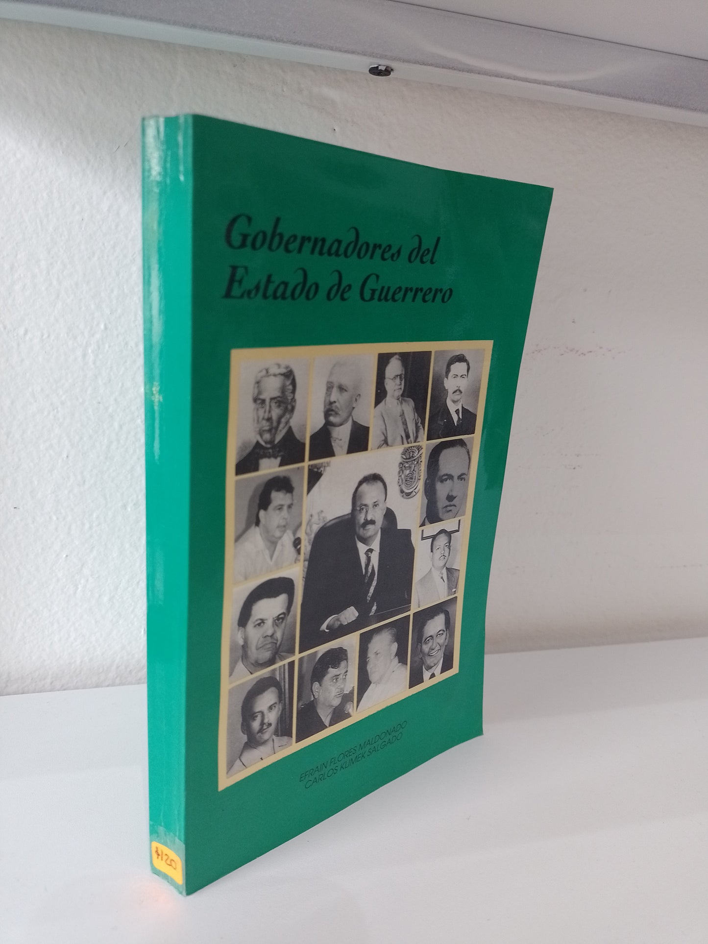 GOBERNADORES DEL ESTADO DE GUERRERO POR EFRAIN FLORES MALDONADO Y CARLOS KLIMEK SALGADO USADO POLITICA JUAREZ 515