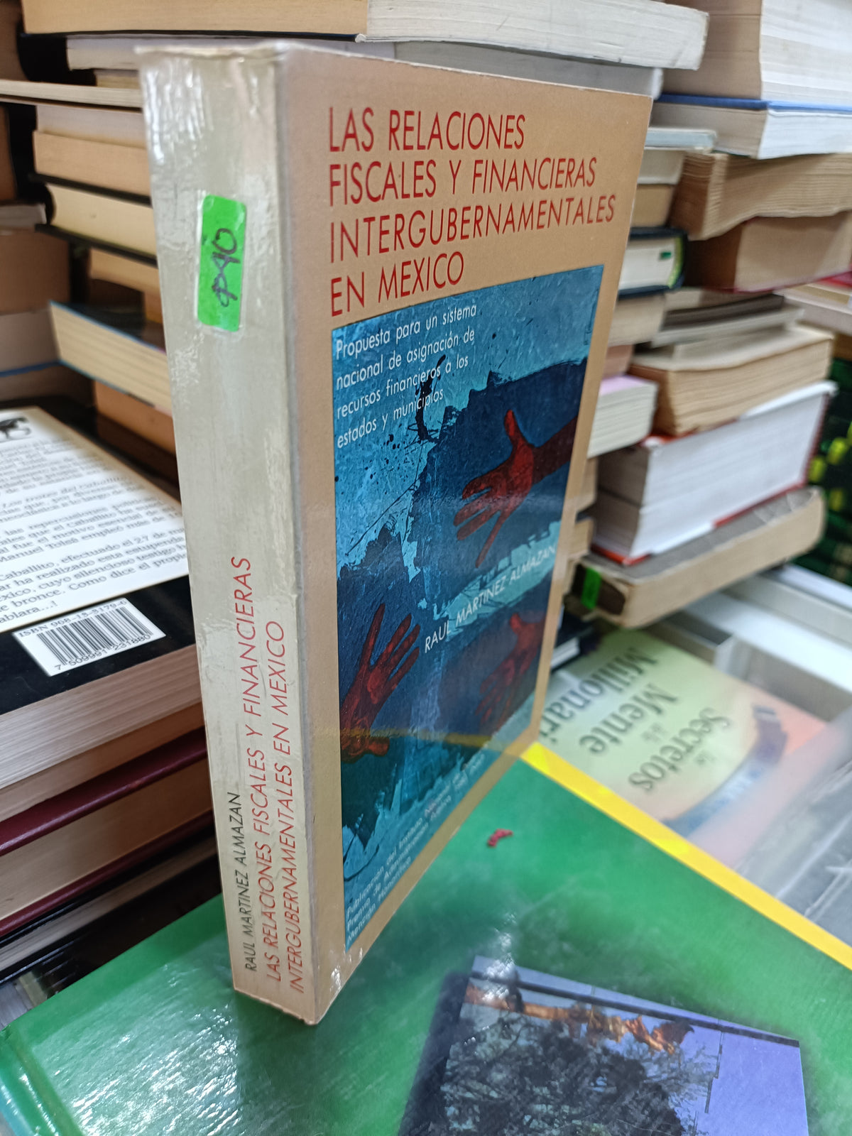 LAS RELACIONES FISCALES Y FINANCIERAS INTERGUBERNAMENTALES EN MEXICO POR RAUL MARTINEZ ALMAZAN USADO SOCIOLOGIA JUAREZ 507
