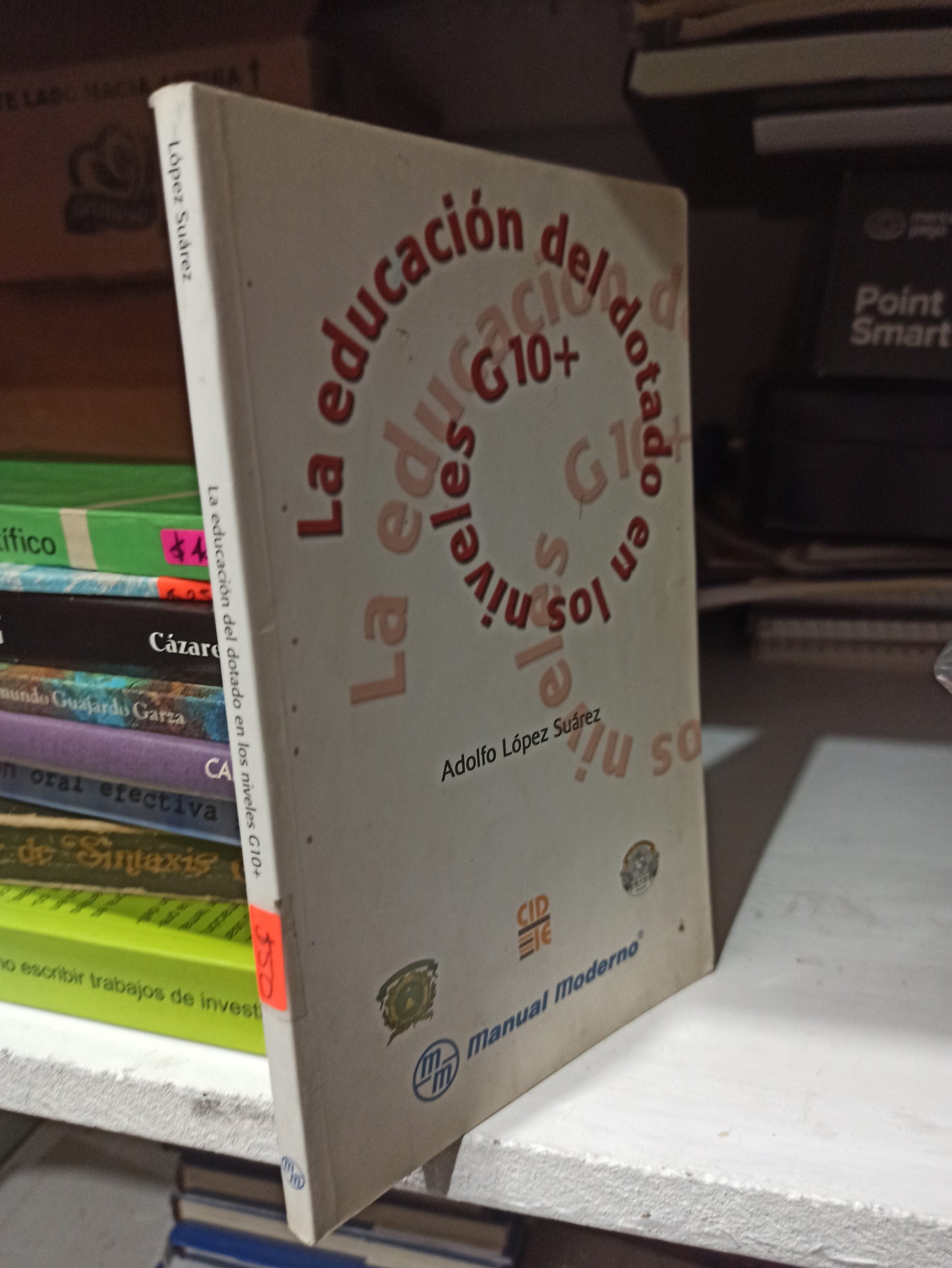 LA EDUCACION DEL DOTADO EN LOS NIVELES G10 POR ADOLFO LOPEZ SUÁREZ USADO EDUCACIÓN JUÁREZ