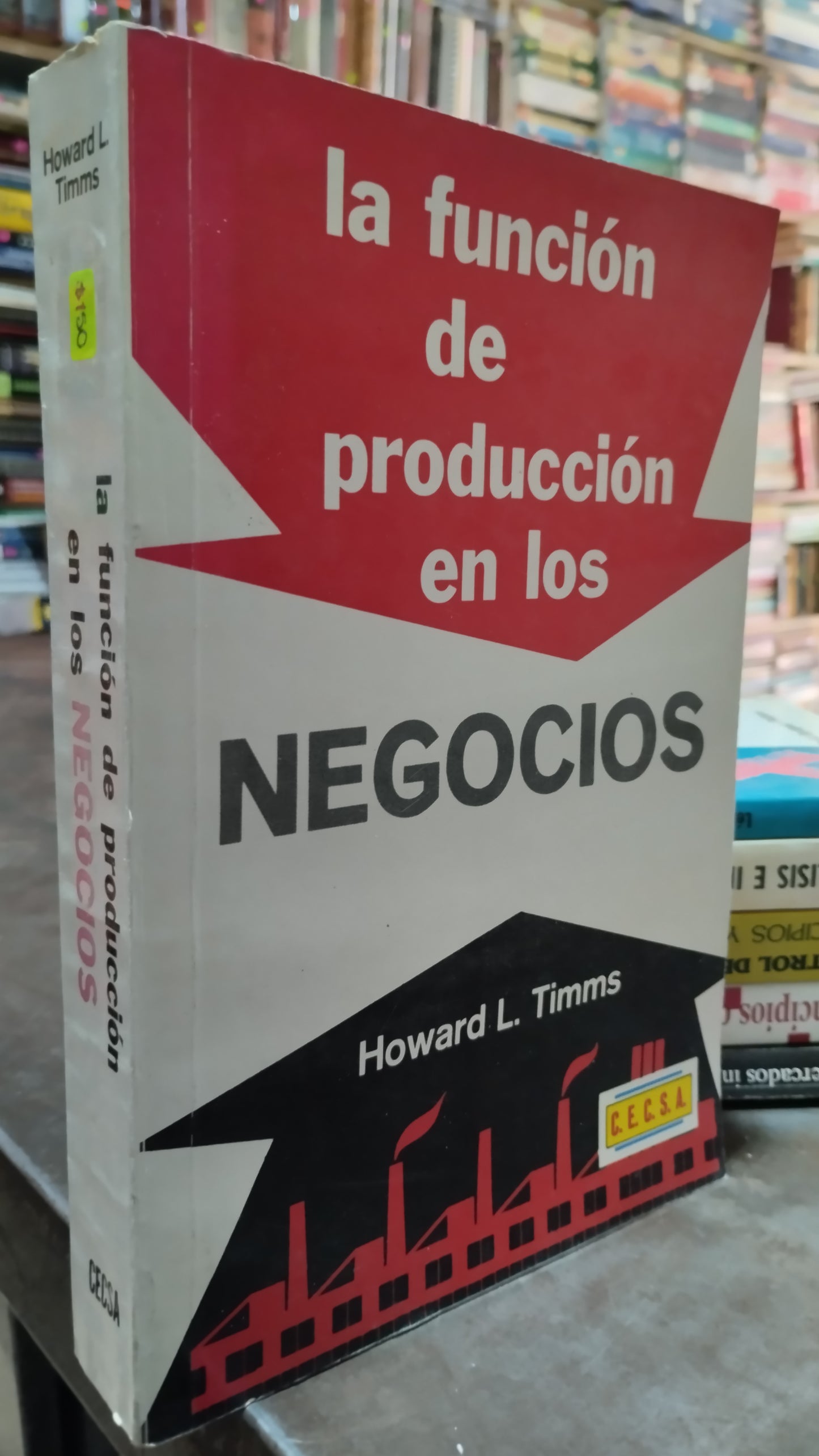 LA FUNCION DE PRODUCCION EN LOS NEGOCIOS POR HOWARD L TIMMS LIBRO USADO ADMINISTRACION ALDAMA