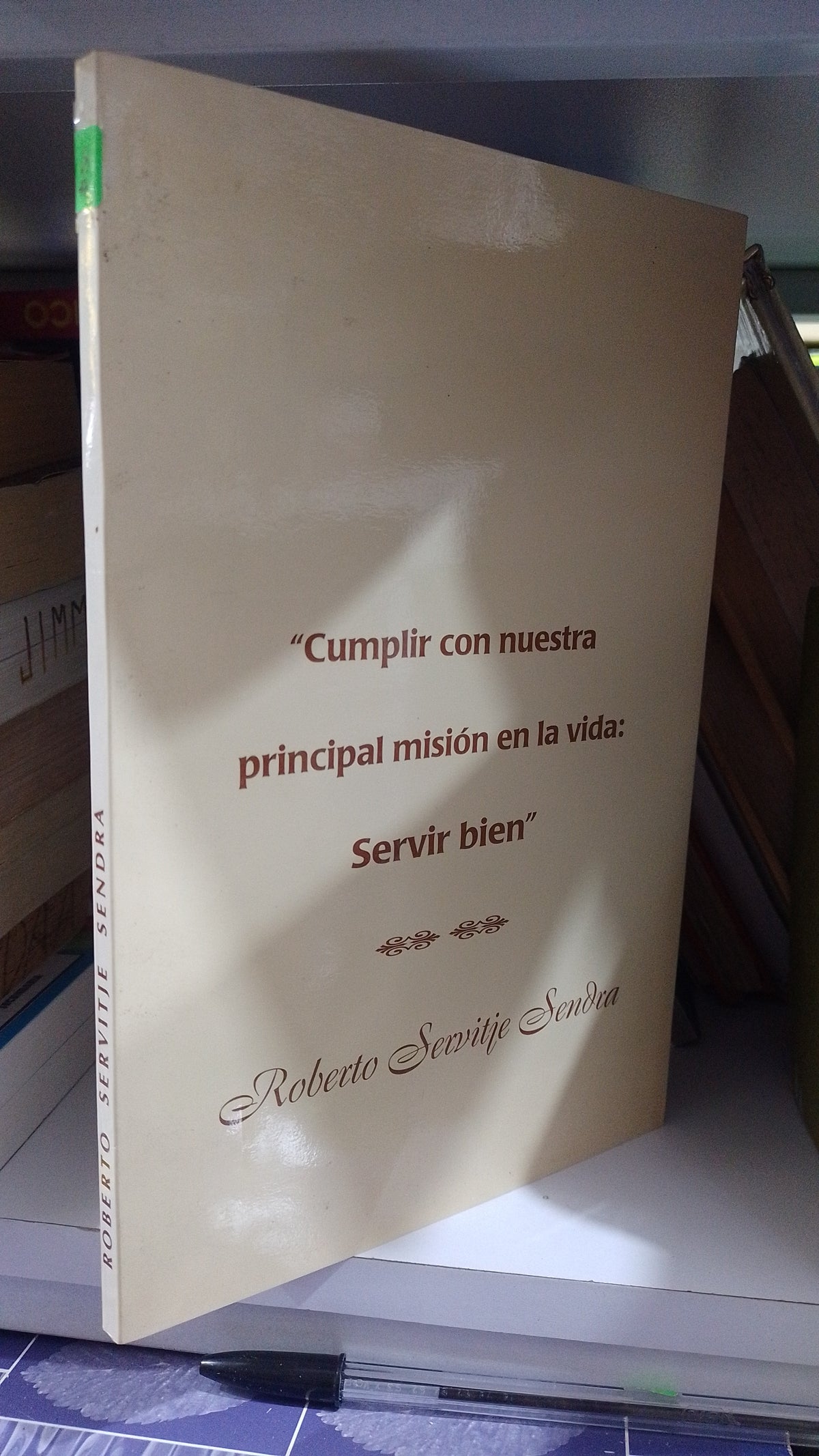 CUMPLIR CON NUESTRA PRINCIPAL MISION EN LA VIDA SERVIR BIEN POR ROBERTO SERVITJE SENDRA USADO HISTORIA JUAREZ 507