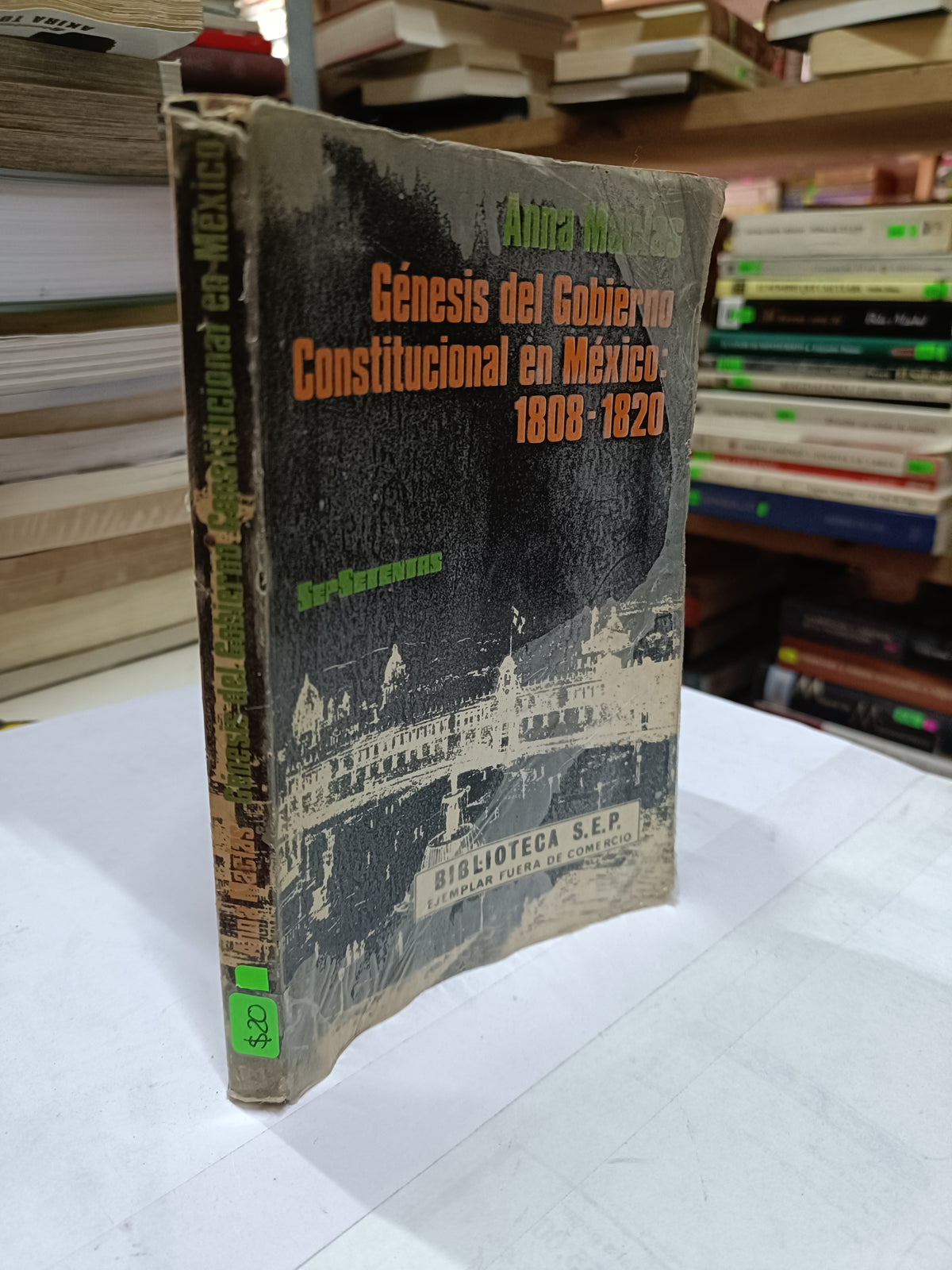 GENESIS DEL GOBIERNO CONSTITUCIONAL EN MEXICO 1808 1820 POR ANNA MACIAS USADO HISTORIA LITERARIO 207