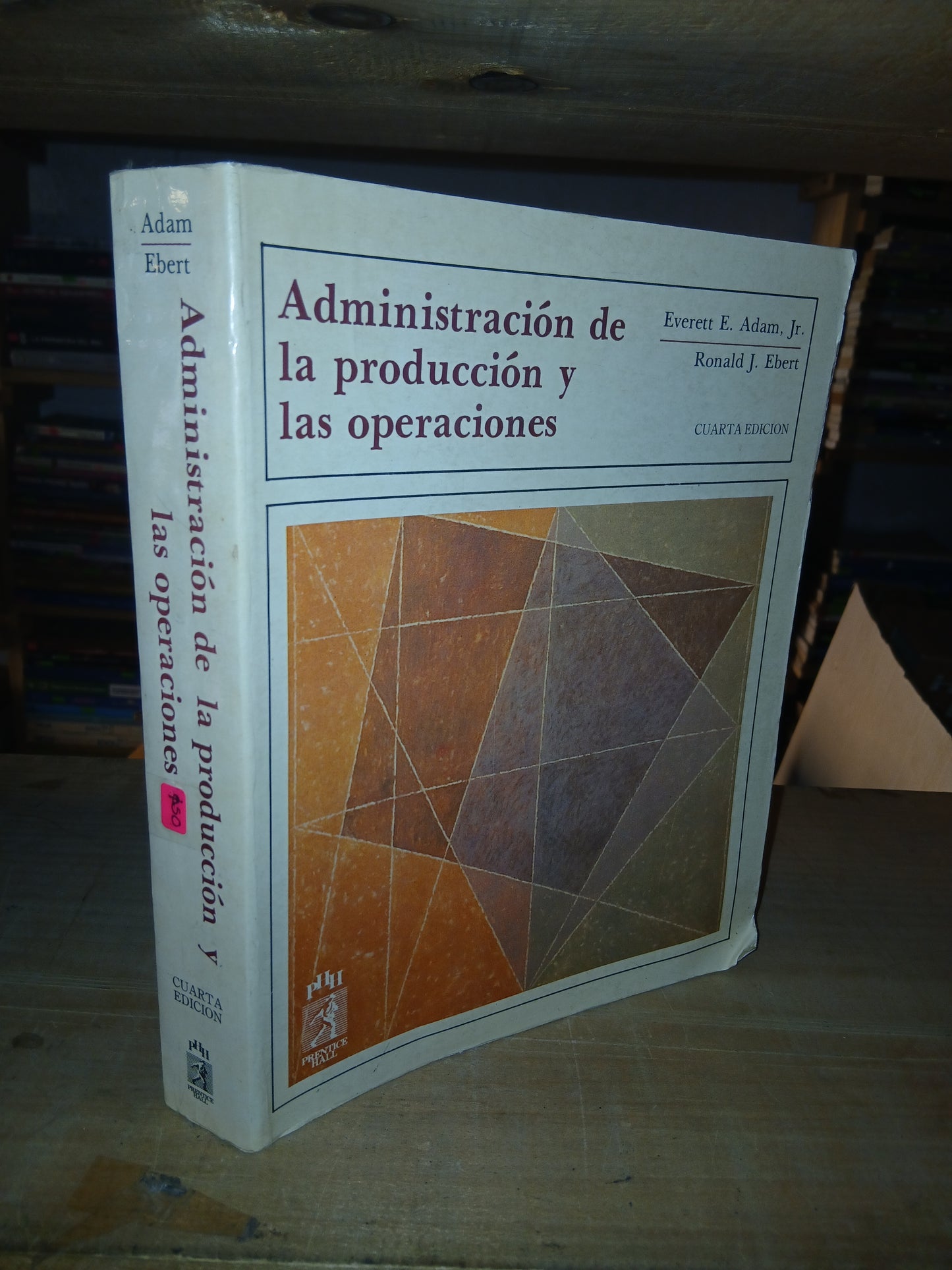 ADMINISTRACIÓN DE LA PRODUCCIÓN Y LAS OPERACIONES POR EVERETT E. ADAM. JR. Y RONALD J. EBERT USADO ADMINISTRACIÓN LITERARIO 207
