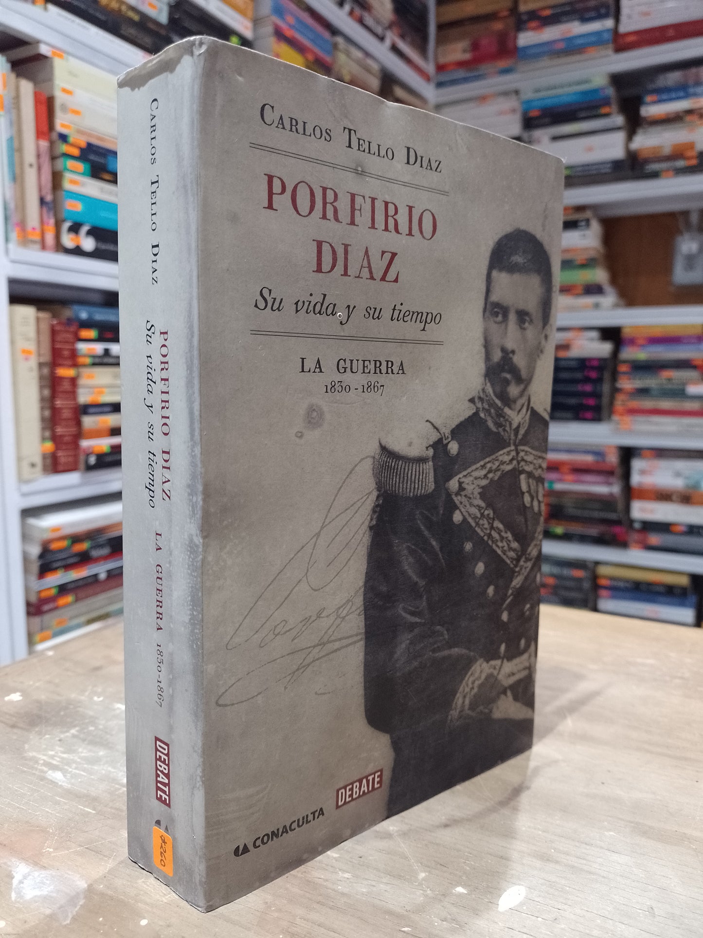 PORFIRIO DIAZ SU VIDA Y SU TIEMPO LA GUERRA 1830 1867 POR CARLOS TELIO DIAZ USADO HISTORIA JUAREZ 515
