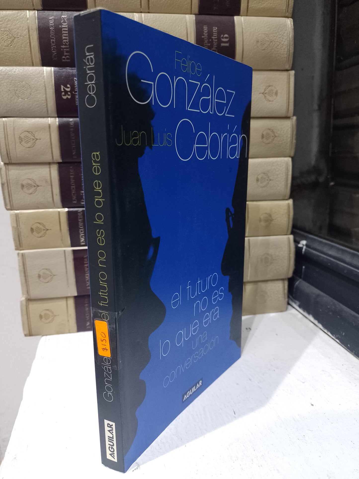EL FUTURO NO ES LO QUE ERA UNA CONVERSACION POR FELIPE GONZALEZ Y JOSE LUIS CEBRIAN USADO NOVELA JUAREZ 515