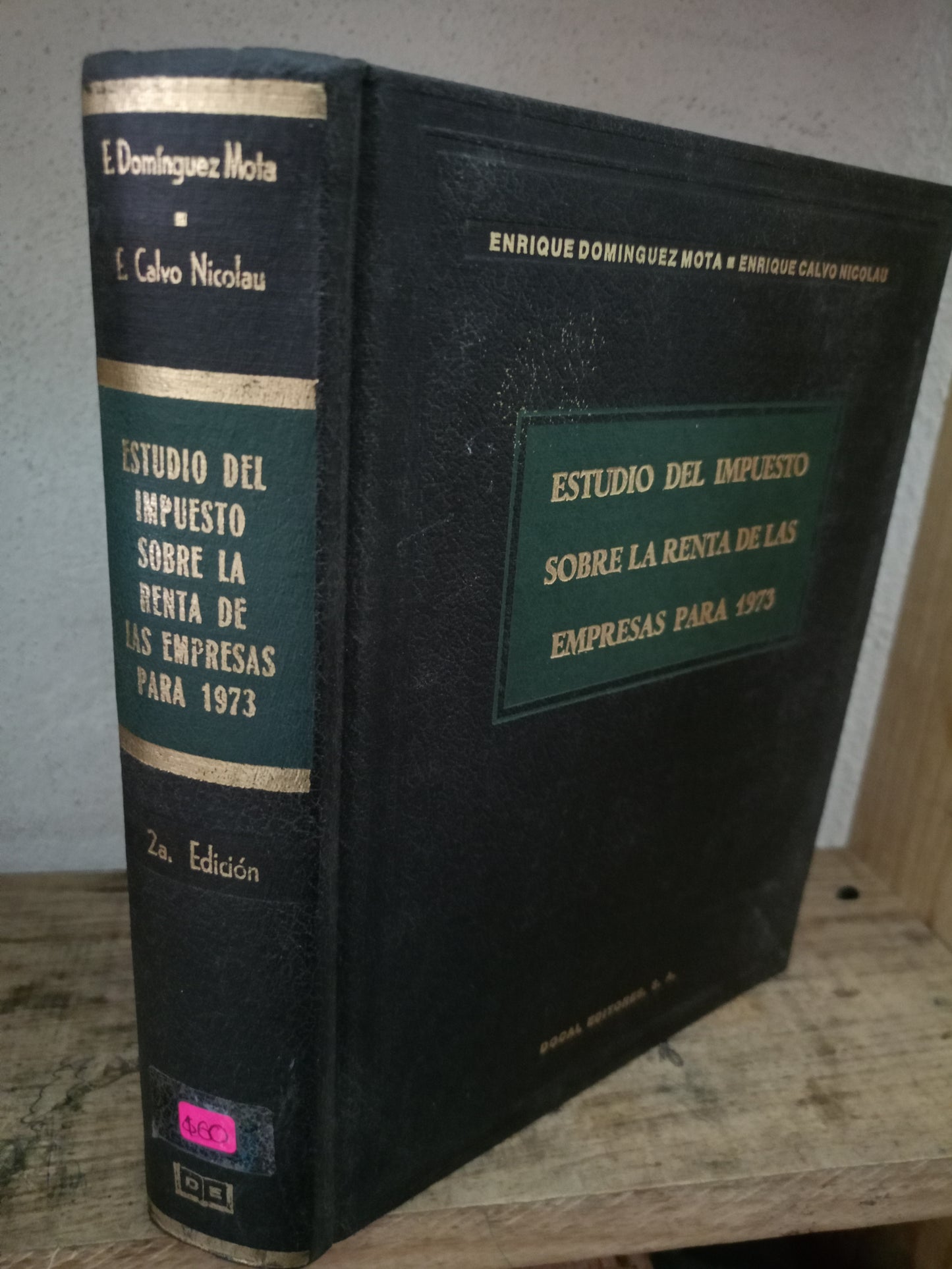 ESTUDIO DEL IMPUESTO SOBRE LA RENTA DE LAS EMPRESAS PARA 1973 POR ENRIQUE DOMÍNGUEZ MOTA Y ENRIQUE CALVO NICOLAU USADO ADMINISTRACIÓN LITERARIO 305