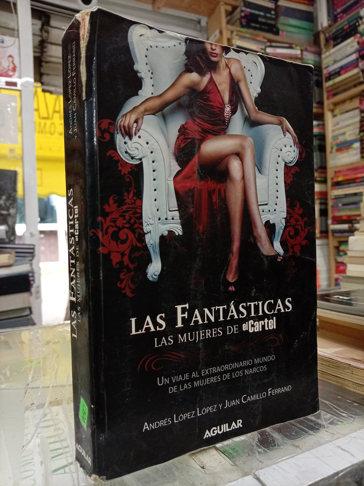 LAS FANTASTICAS LAS MUJERES DE EL CARTEL POR ANDRES LOPEZ LOPEZ Y JUAN CAMILLO FERRAND USADO NOVELA JUAREZ 507