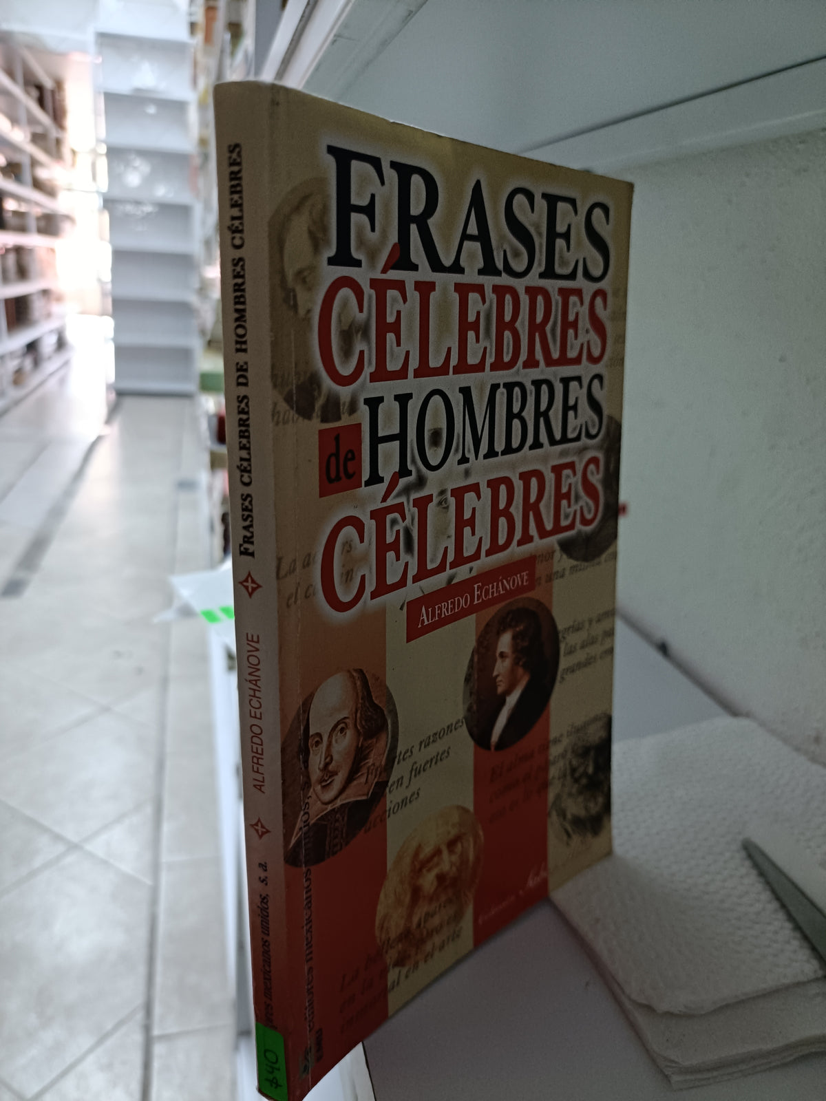 FRASES CELEBRES DE HOMBRES CELEBRES POR ALFREDO ECHANOVE USADO HISTORIA JUAREZ 515