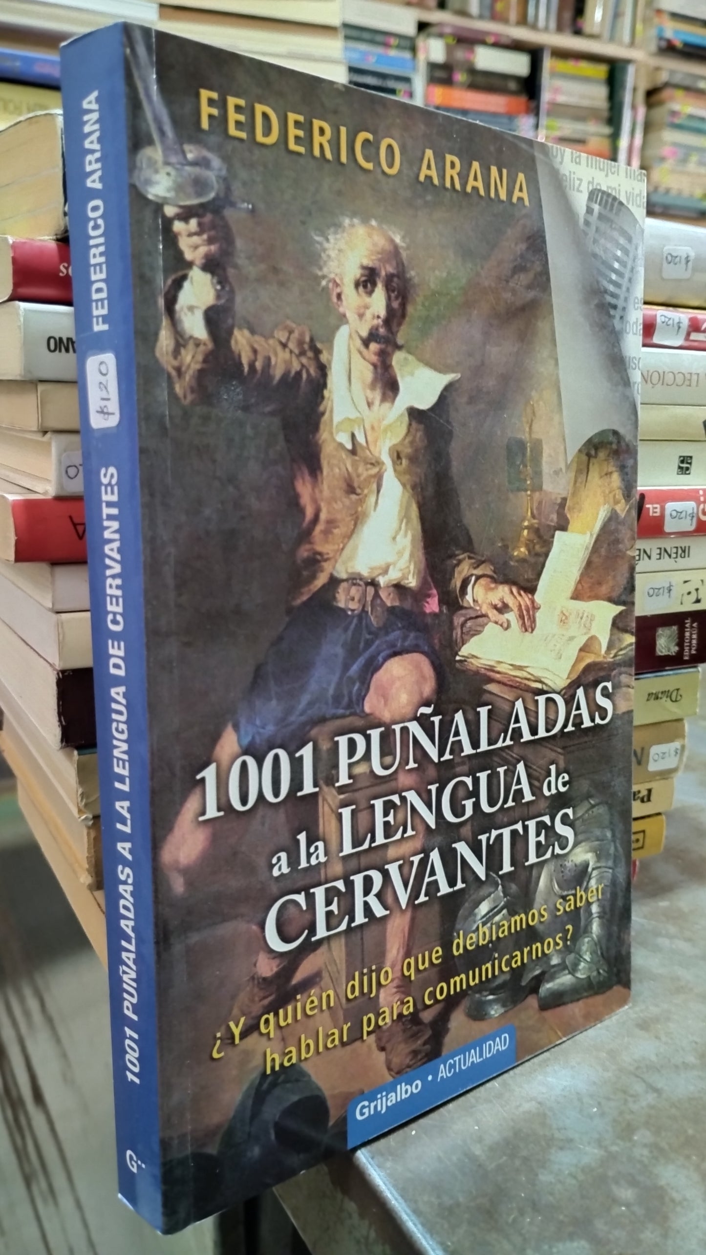 1001 PUÑALADAS A LA LENGUA DE CERVANTES POR FEDERICO ARANA LIBRO USADO NOVELAS ALDAMA
