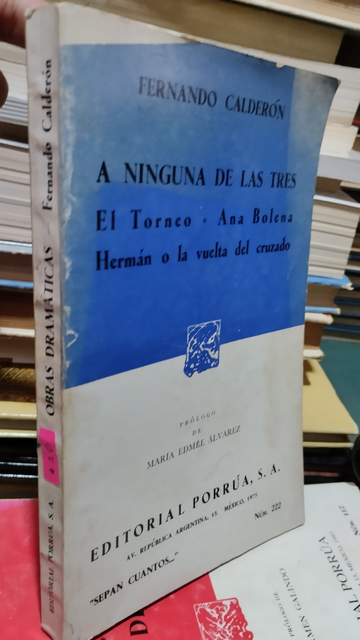 OBRAS DRAMATICAS A NINGUNA DE LAS TRES EL TORNEO ANA BOLENA HERMAN O LA VUELTA DEL CRUZADO POR EDITORIAL PORRÚA LIBRO USADO NOVELAS ALDAMA