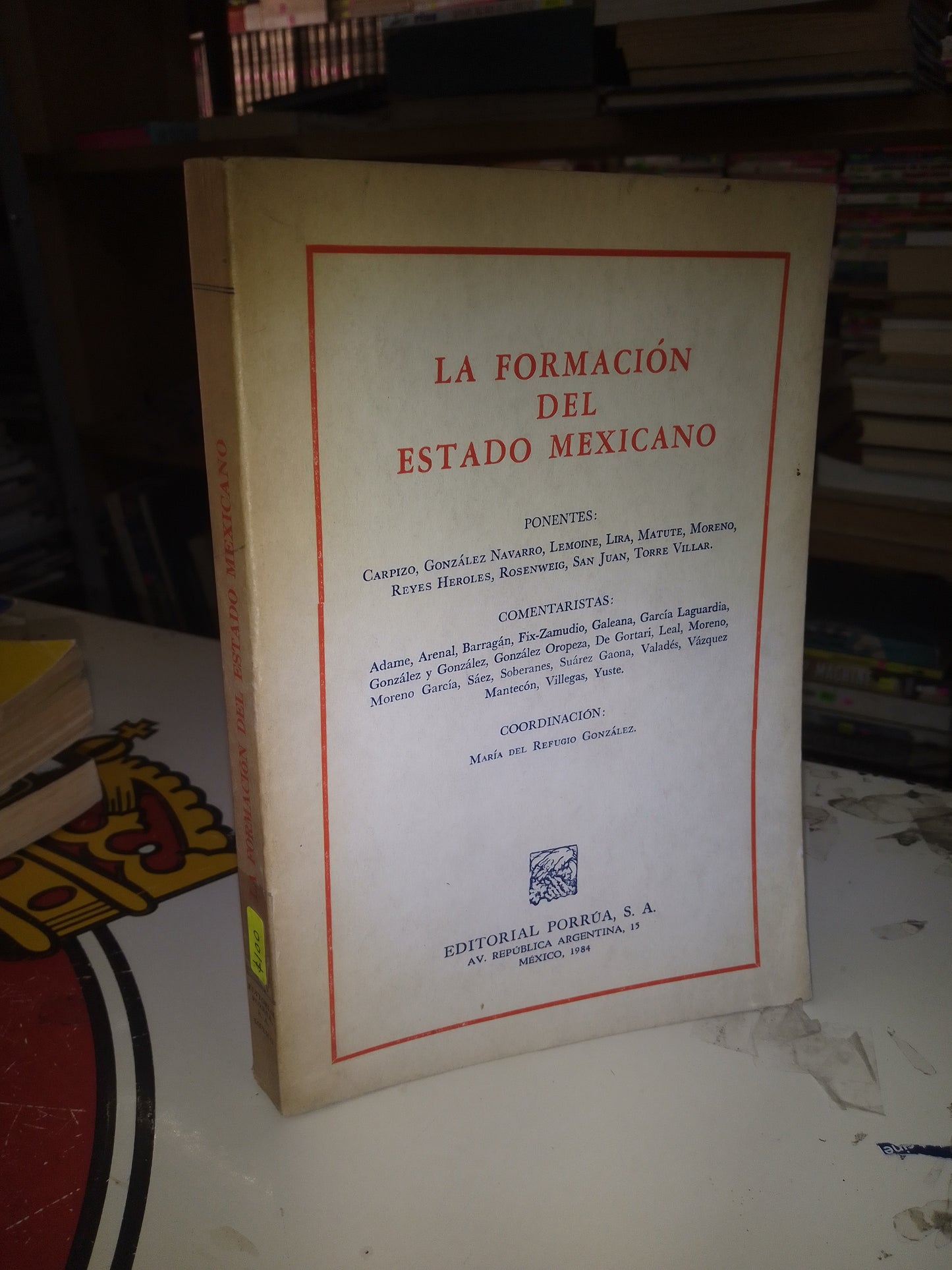 LA FORMACIÓN DEL ESTADO MEXICANO COORDINADO POR MARÍA DEL REFUGIO GONZÁLEZ USADO DERECHO LITERARIO 207