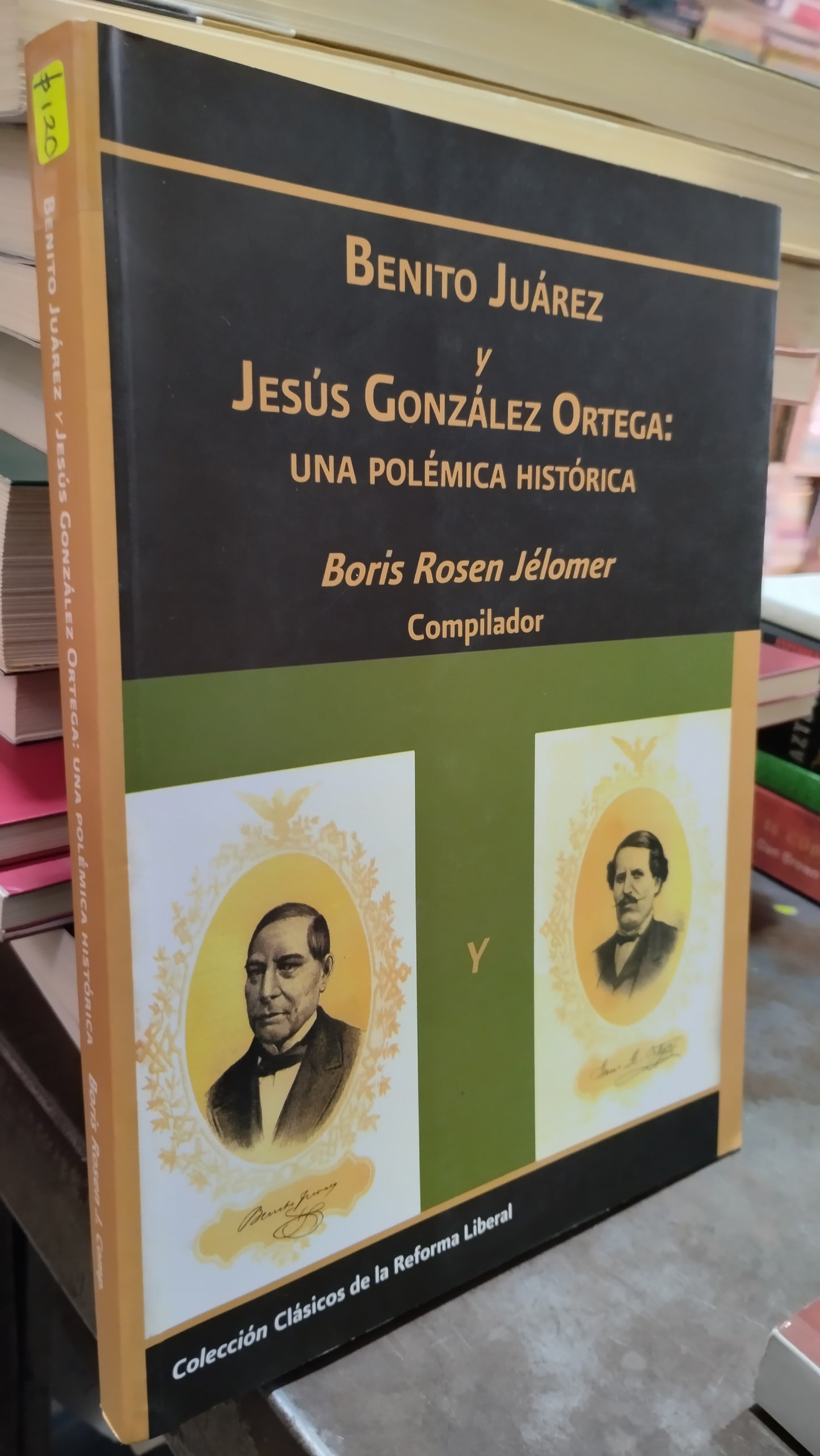 BENITO JUAREZ Y JESUS GONZALEZ ORTEGA UNA POLEMICA HISTORICA POR BORIS ROSEN JELIMER LIBRO USADO HISTORIA ALDAMA
