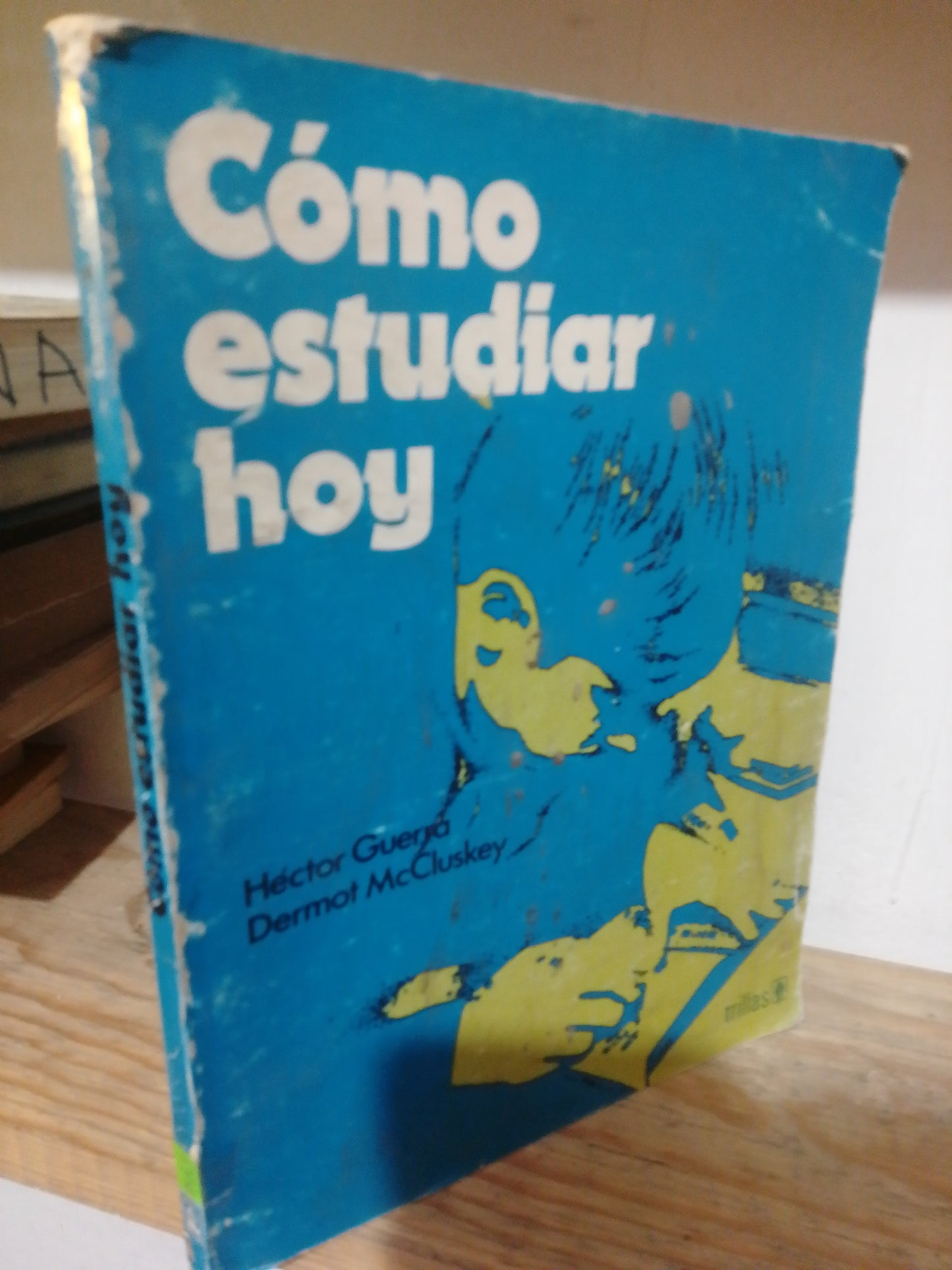 COMO ESTUDIAR HOY POR HECTOR GUERRA Y DERMOT MCCLUSKEY USADO EDUCACION JUAREZ