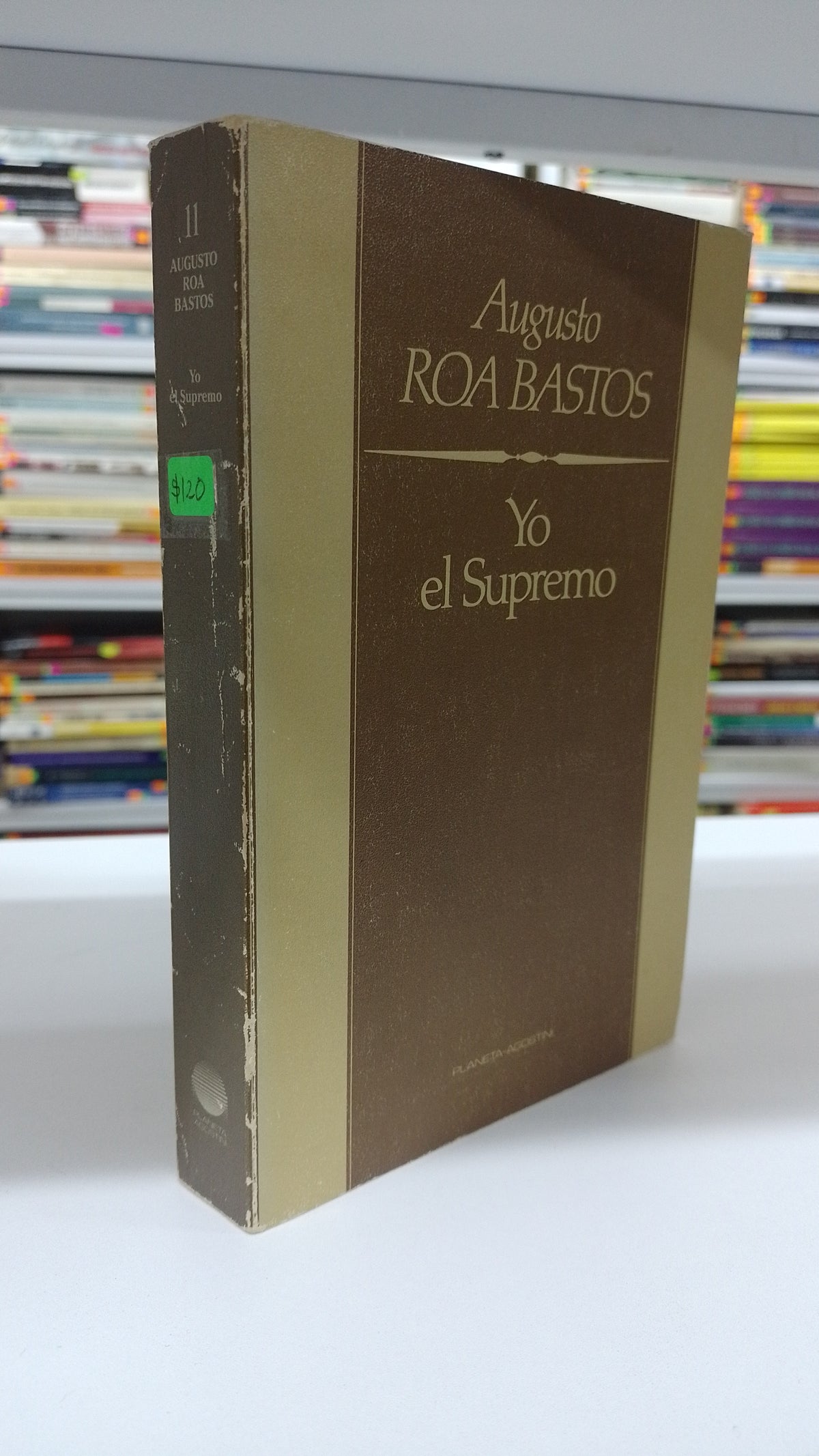 YO EL SUPREMO POR AGUSTO ROA BASTOS USADO NOVELA JUAREZ 515