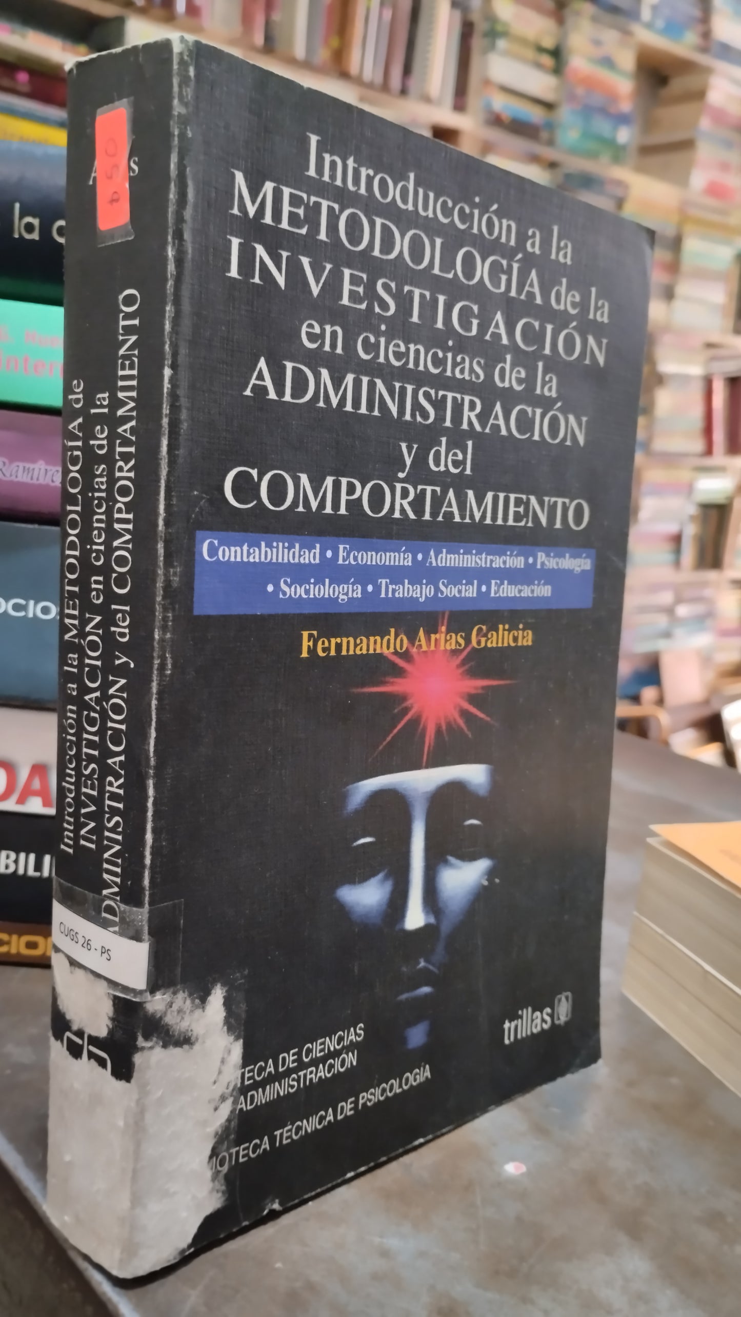 INTRODUCCION A LA METODOLOGIA DE LA INVESTIGACION EN CIENCIAS DE LA ADMINISTRACION Y DEL COMPORTAMIENTO POR FERNANDO ARIAS GALICIA LIBRO USADO ADMINISTRACION ALDAMA
