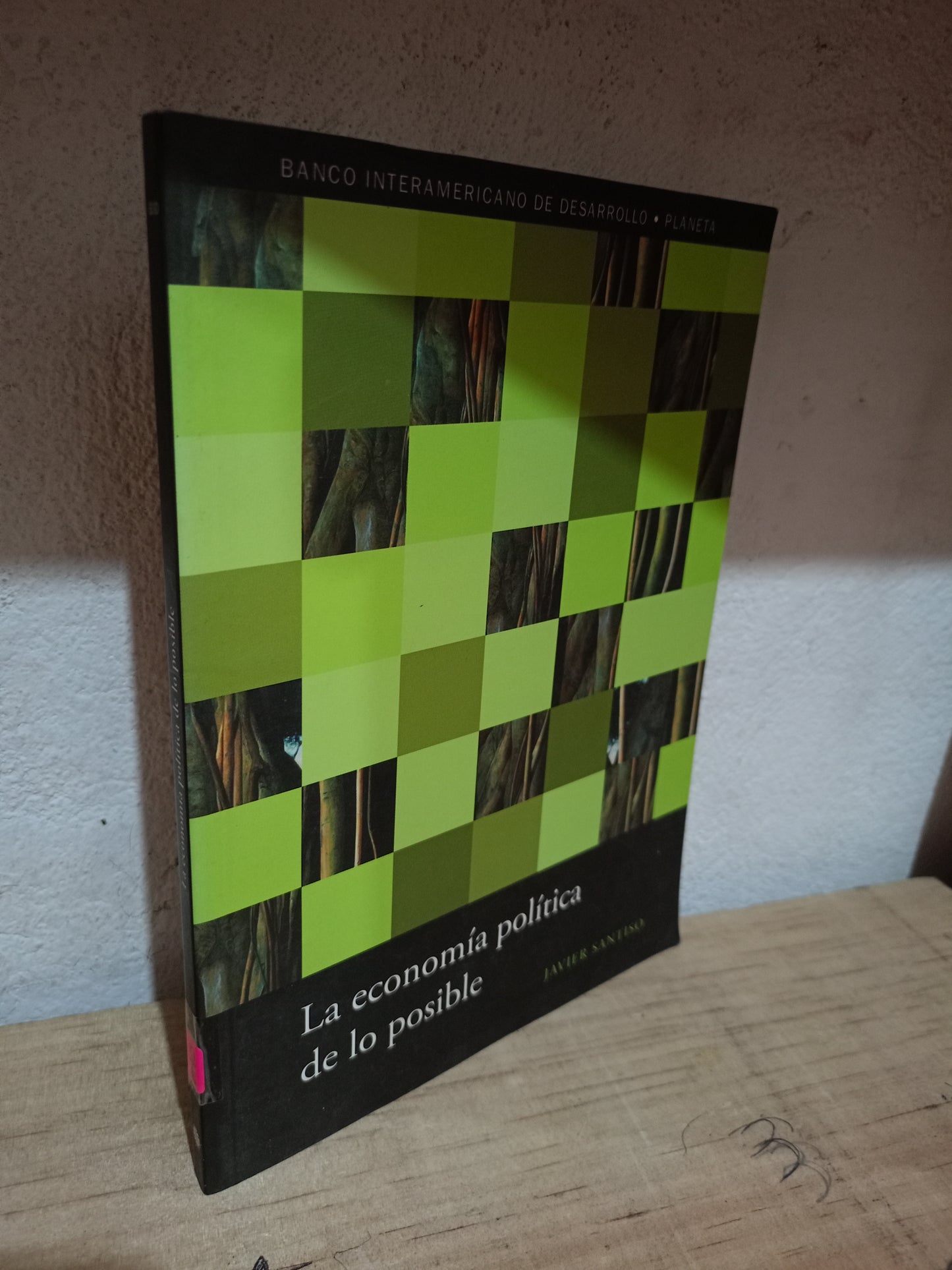 LA ECONOMÍA POLÍTICA DE LO POSIBLE POR JAVIER SANTISO USADO ADMINISTRACIÓN LITERARIO 305