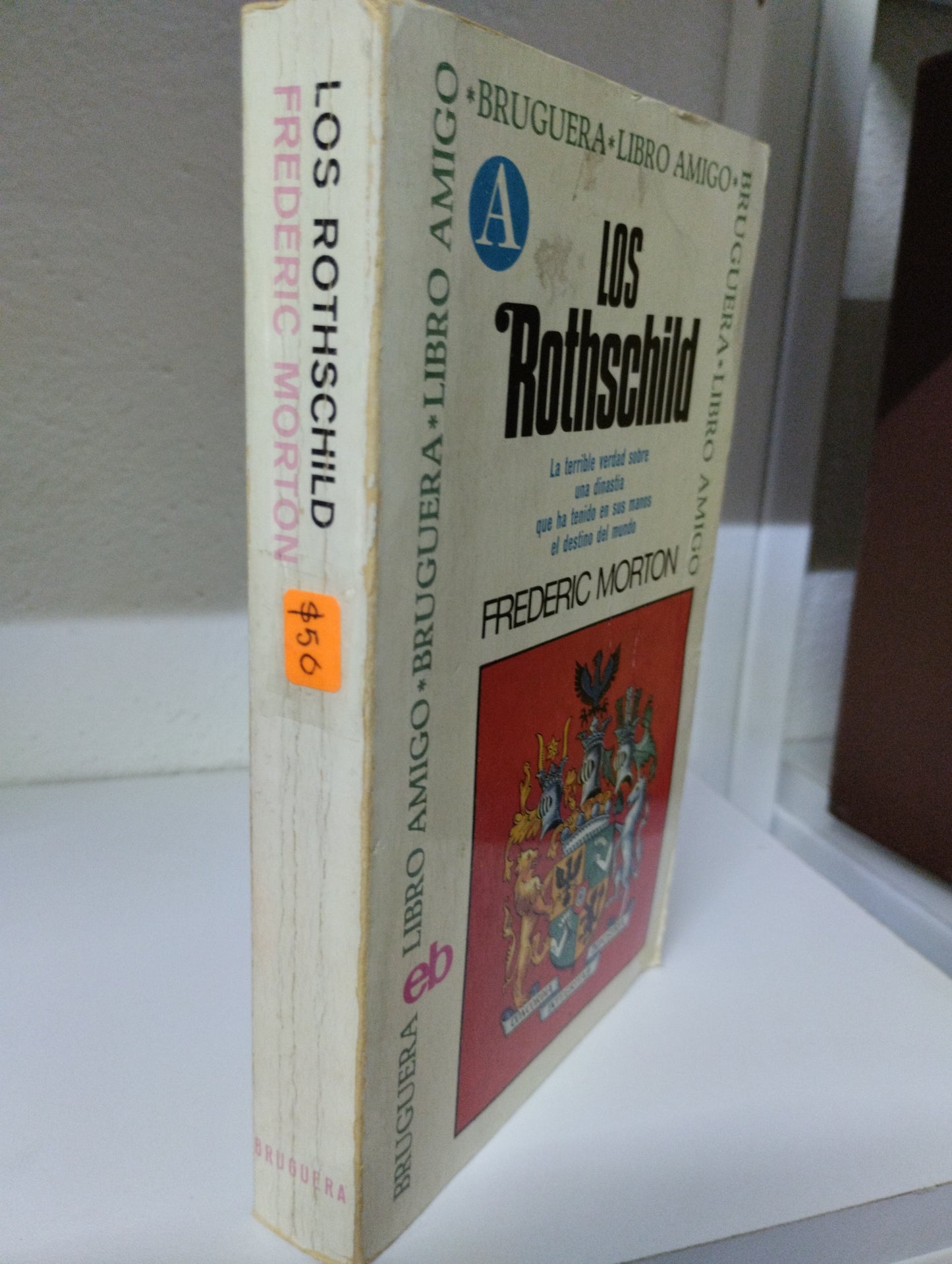 LOS ROTHSCHILD LA TERRIBLE REALIDAD SOBRE UNA DINASTIA QUE HA TENIDO EN SUS MANOS EL DESTINO DEL MUNDO FREDERIC MORTON USADO IDIOMAS JUAREZ 515