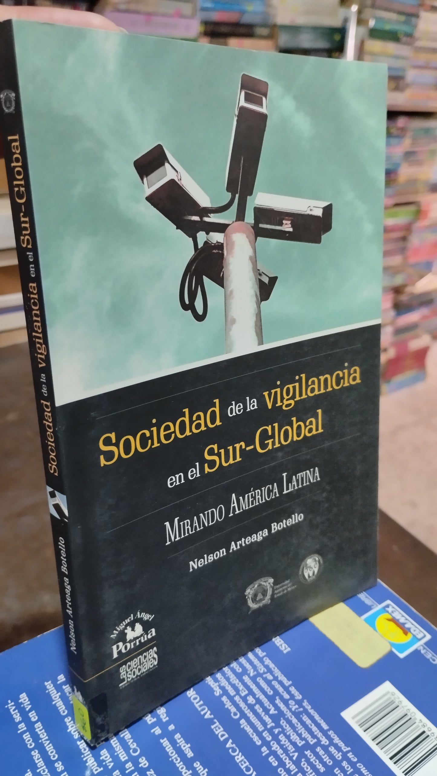 SOCIEDAD DE LA VIGILANCIA EN EL SUR GLOBAL POR NELSON ARTEAGA BOTELLO LIBRO USADO POLITICA ALDAMA