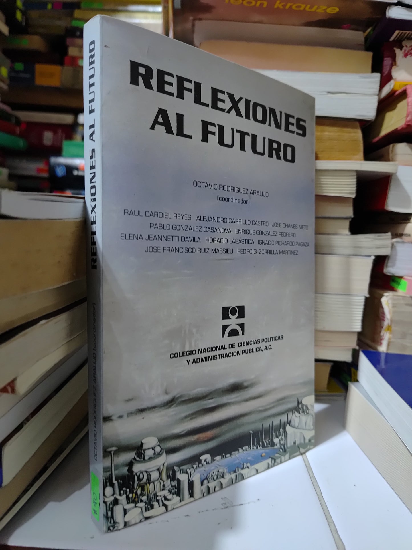 REFLEXIONES AL FUTURO POR OCTAVIO RODRIGUEZ ARUAJO USADO POLITICA JUAREZ 507