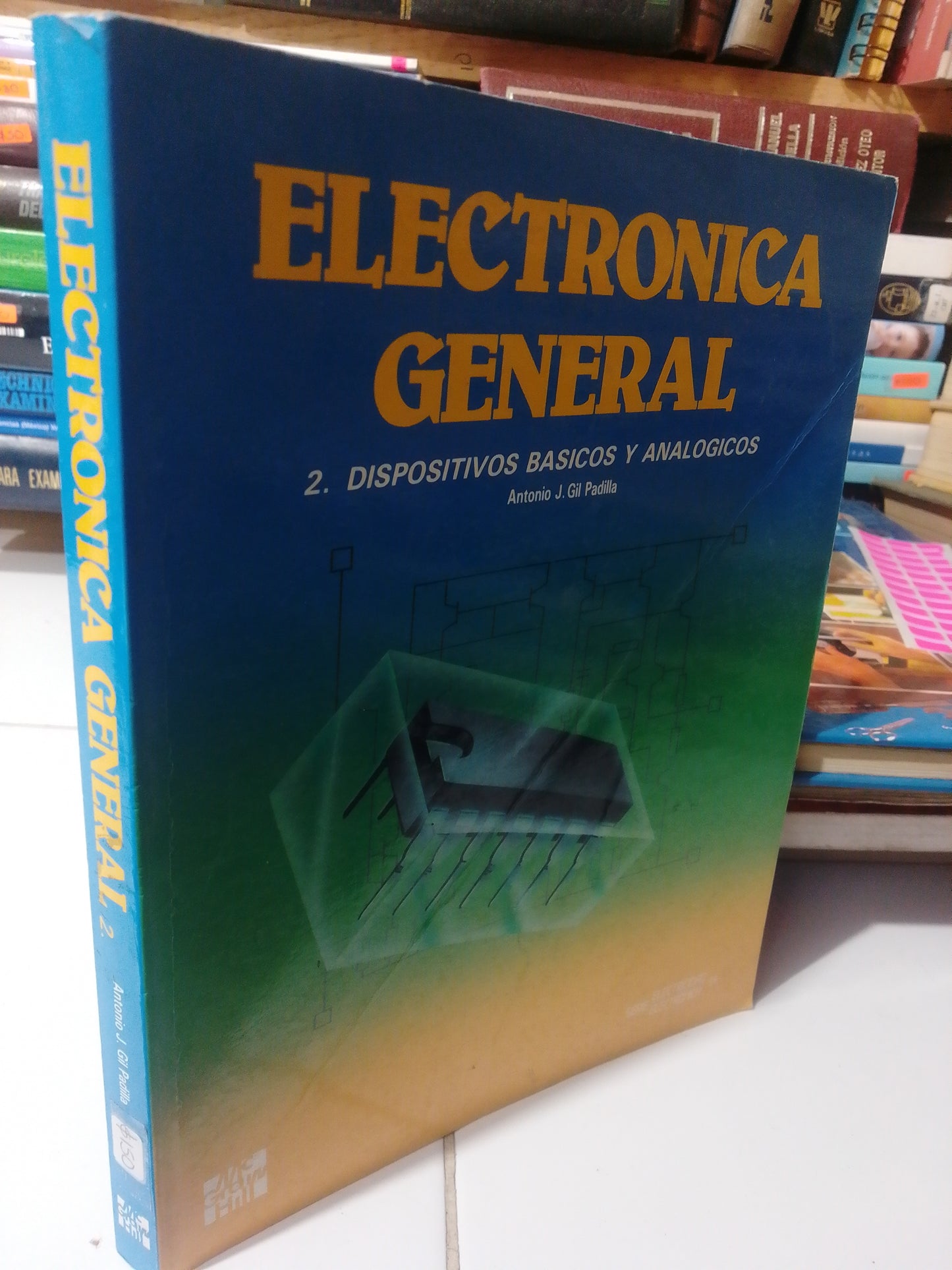 ELECTRONICA GENERAL 2 DISPOSITIVOS BASICOS Y ANALOGICOS POR ANTONIO J. GILL USADO OFICIOS JUAREZ