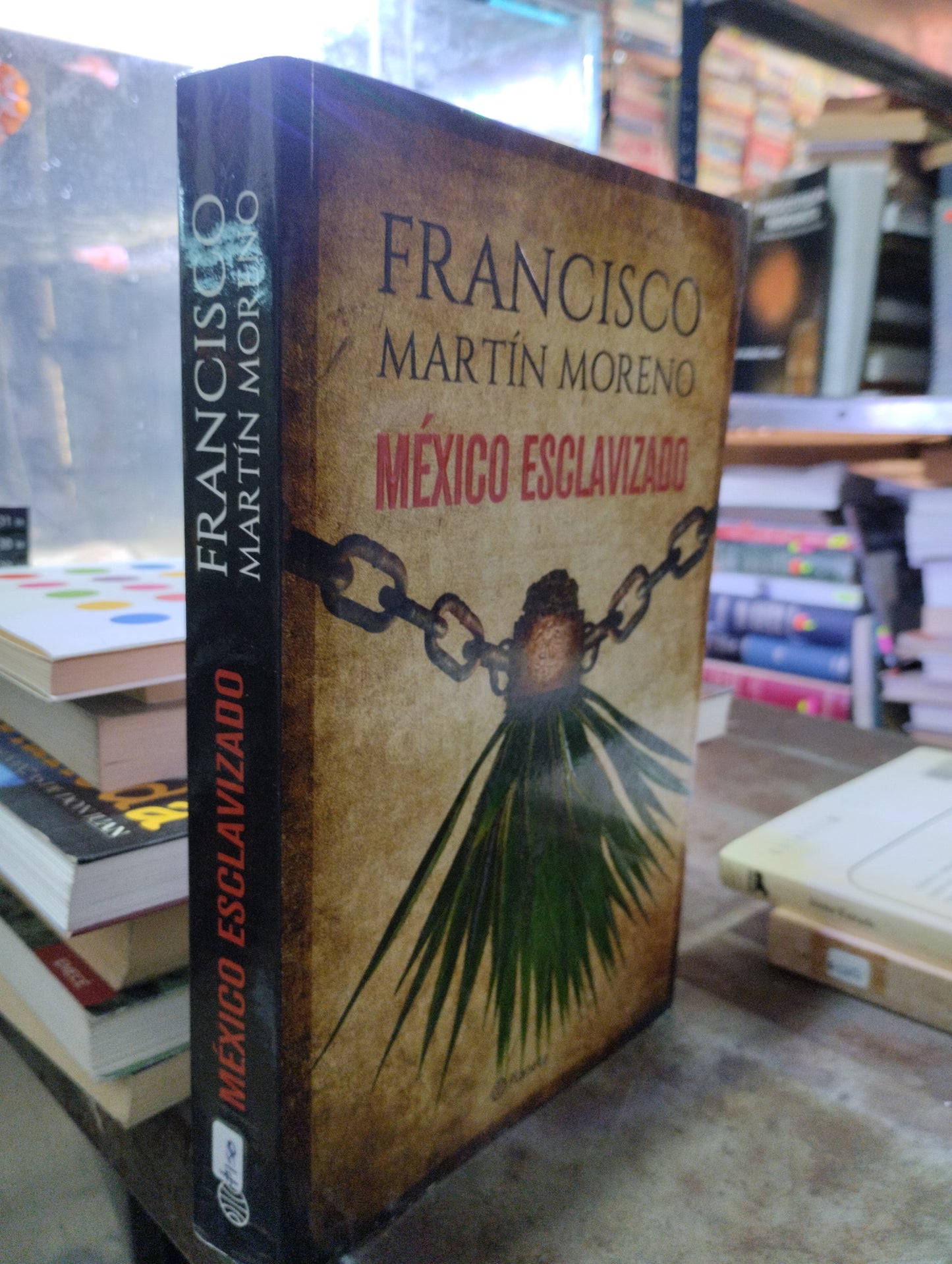 MEXICO ESCLAVIZADO POR FRANCISCO MARTIN MORENO USADO NOVELAS ALDAMA