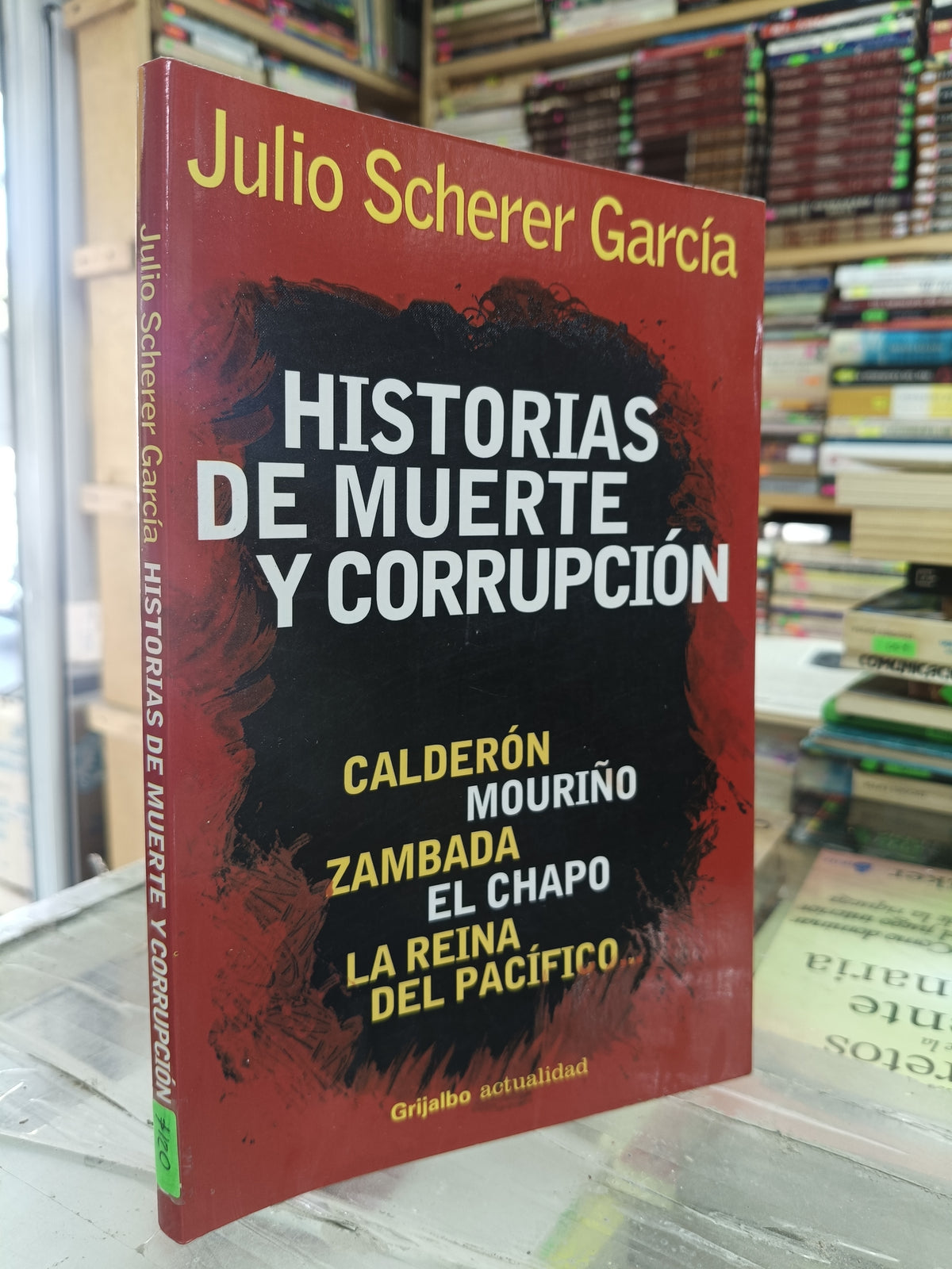 HISTORIAS DE MUERTE Y CORRUPCION POR JULIO SCHERER GARCIA USADO POLITICA JUAREZ 507