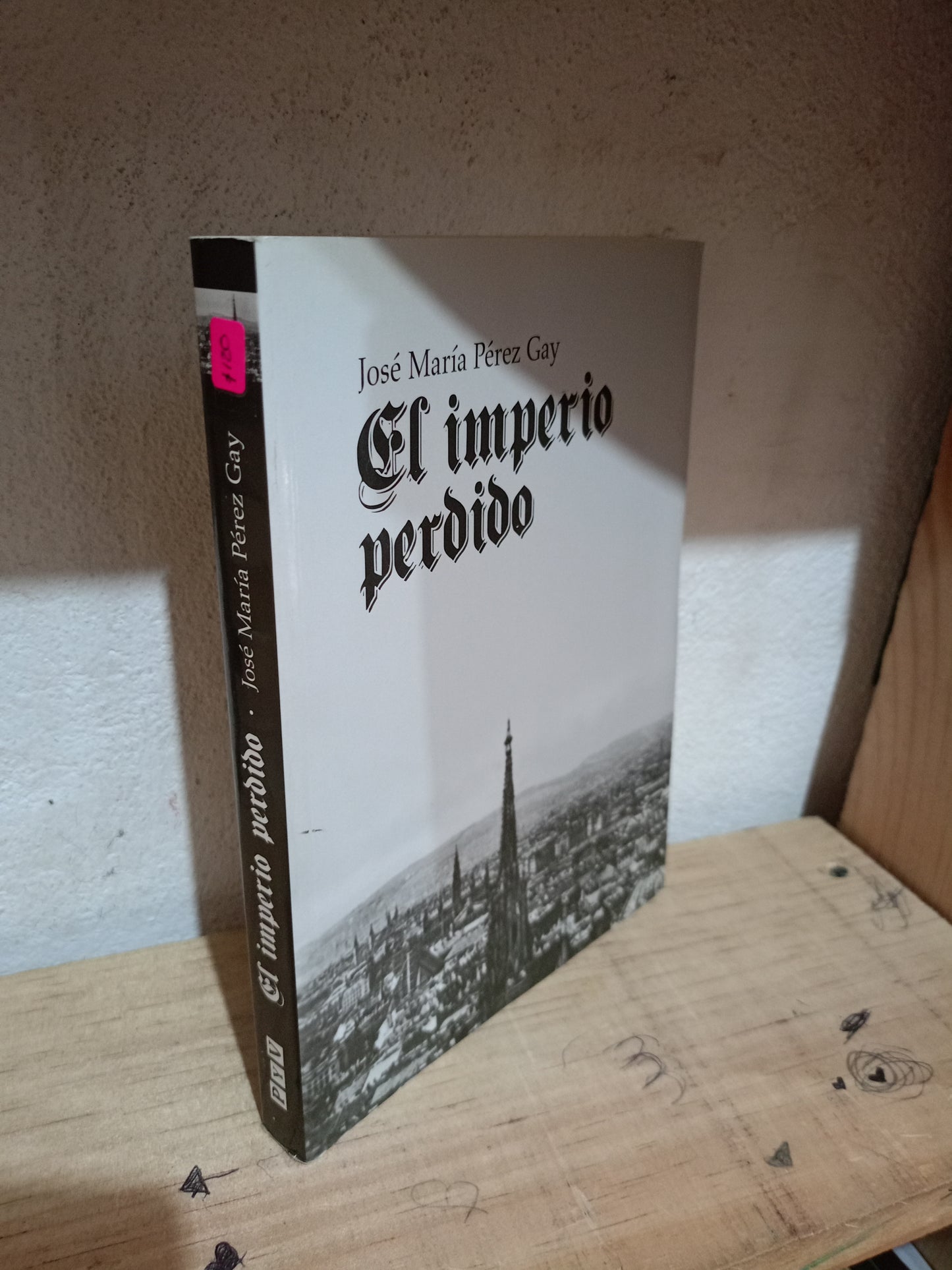 EL IMPERIO PERDIDO POR JOSÉ MARÍA PÉREZ GAY USADO NOVELA LITERARIO 305