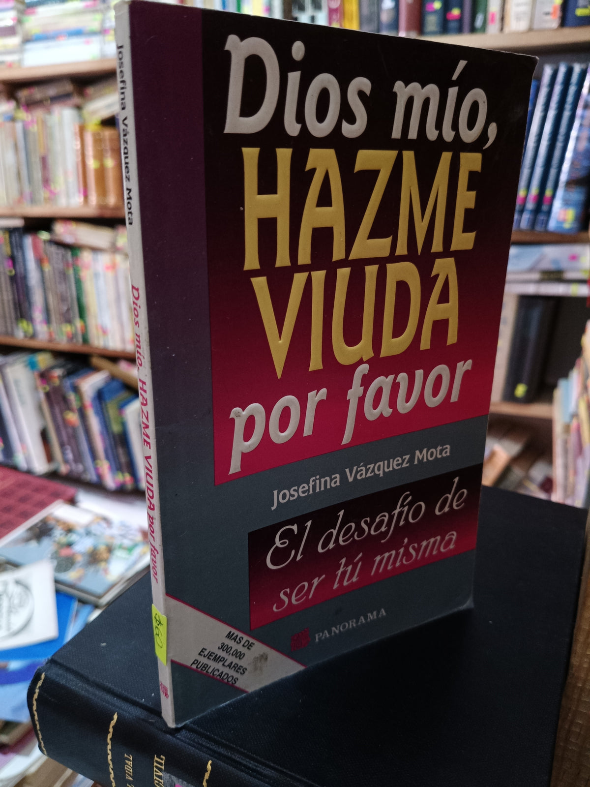 DIOS MIO HAZME VIUDA POR FAVOR EL DESAFIO DE SER TU MISMA JOSEFINA VAZQUEZ MOTA USADO S.PERSONAL LITERARIO 305