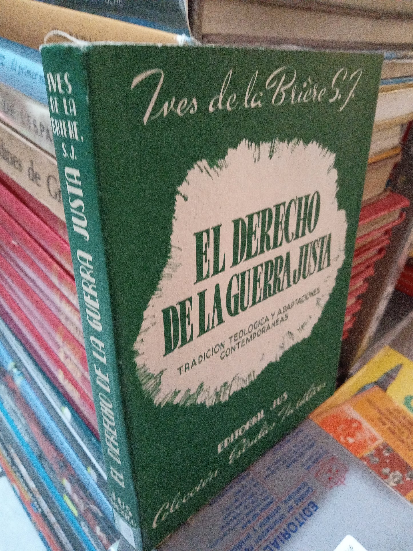 EL DERECHO DE LA GUERRA JUSTA POR IVES DE LA BRIERE USADO DERECHO JUÁREZ