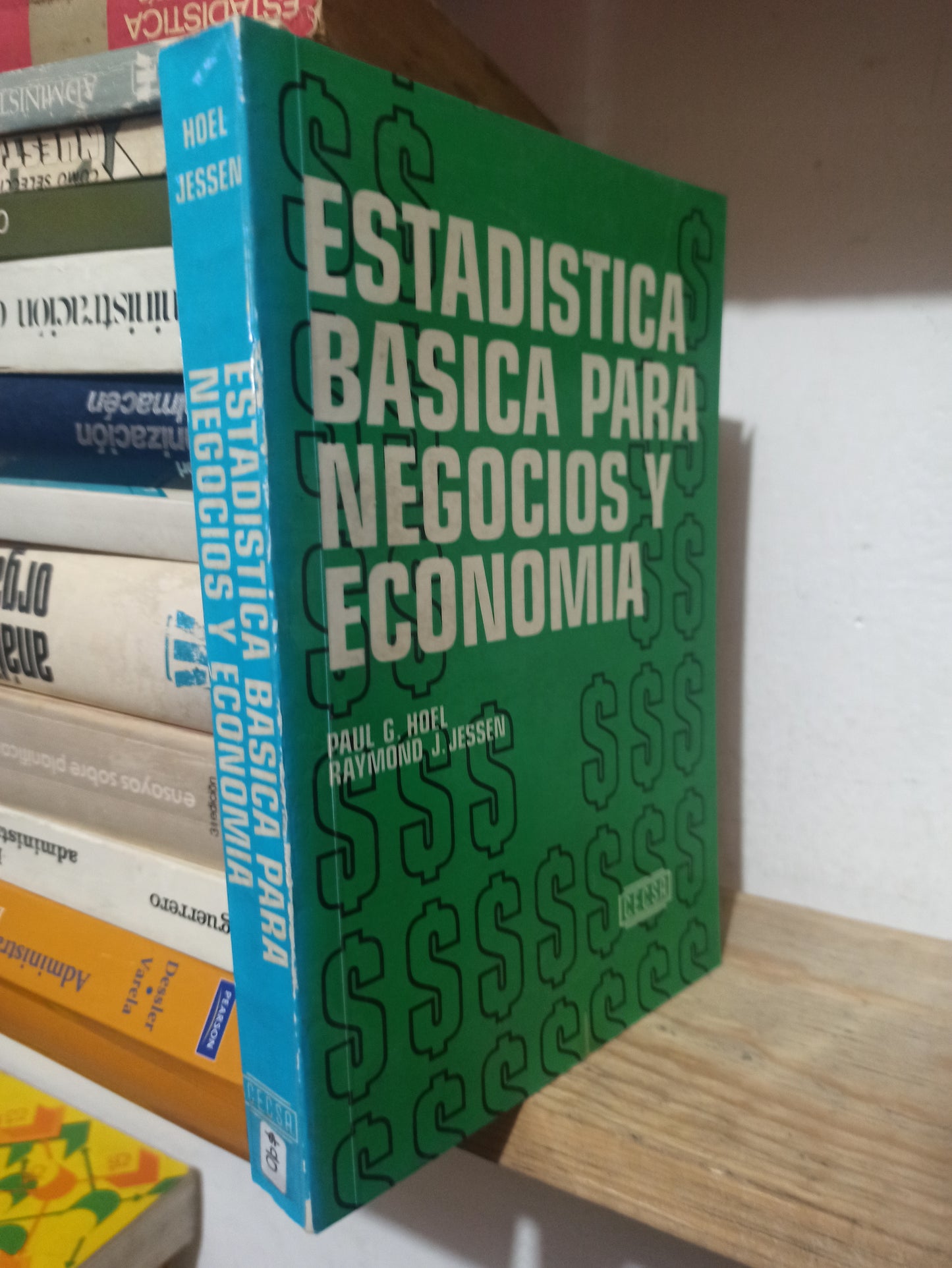 ESTADISTICA BASICA PARA NEGOCIOS Y ECONOMIA POR PAUL G. HOEL USADO ADMINISTRACIÓN JUÁREZ