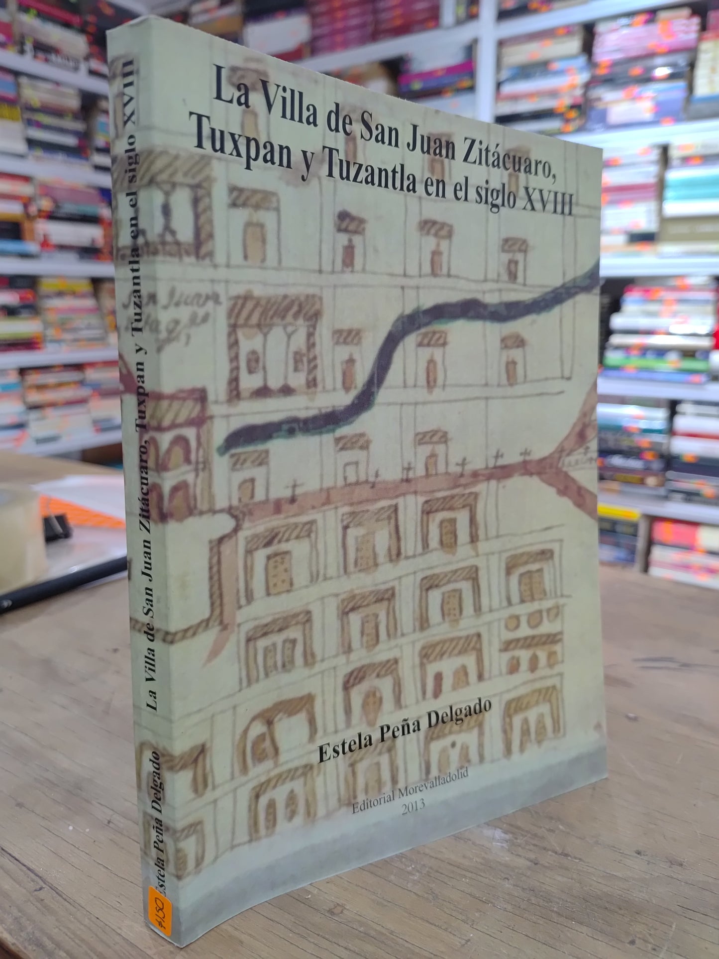 LA VILLA DE SAN JUAN ZITACUARO TUXPAN Y TUZANTLA EN EL SIGLO 18 POR ESTELA PEÑA DELGADO USADO HISTORIA JUAREZ 515