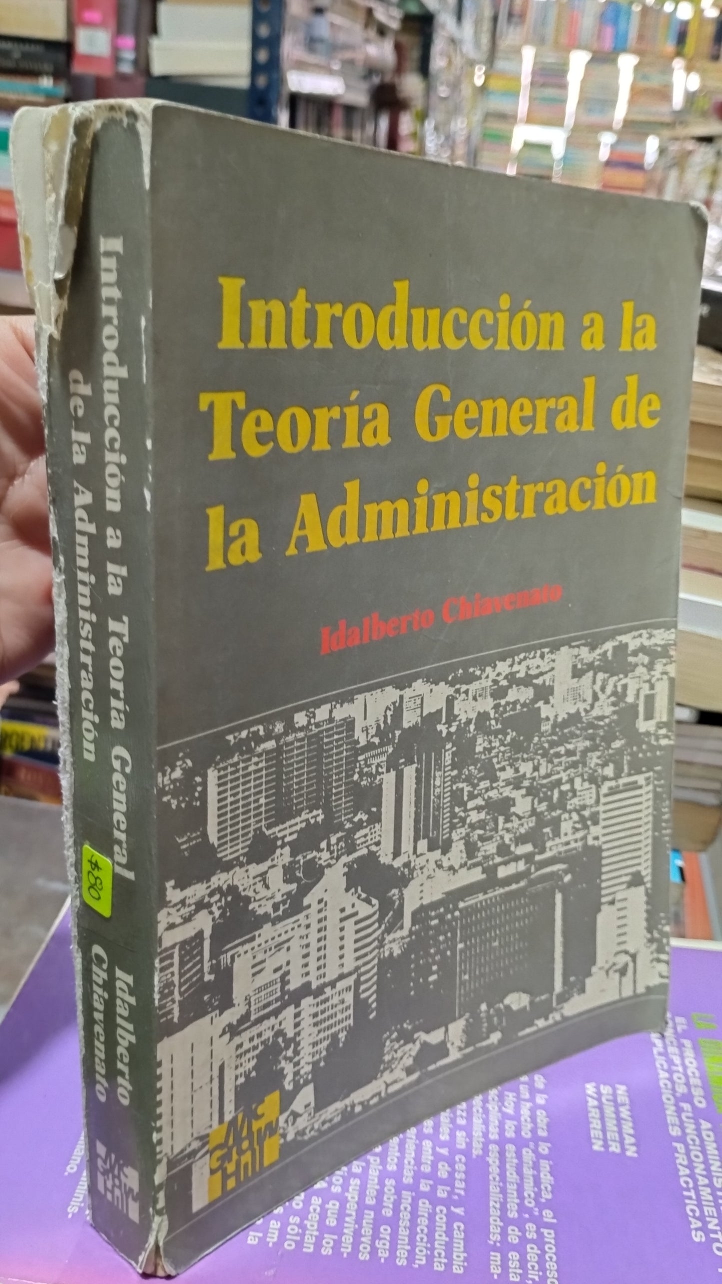INTRODUCCION A LA TEORIA GENERAL DE LA ADMINISTRACION POR IDALBERTO CHIAVENATO LIBRO USADO ADMINISTRACION ALDAMA