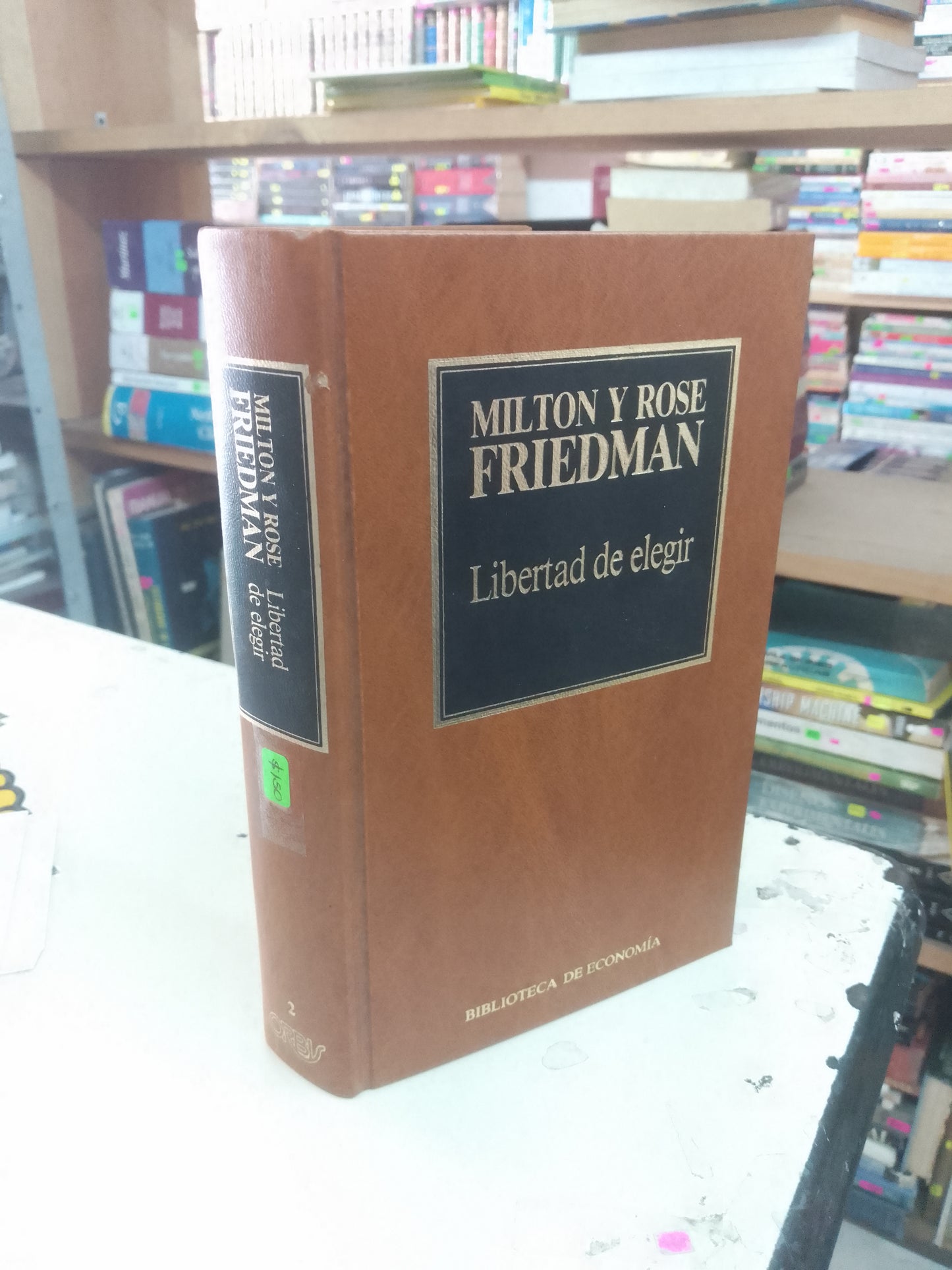 LIBERTAD DE ELEGIR POR MILTON Y ROSE FRIEDMAN USADO ADMINISTRACIÓN LITERARIO 207