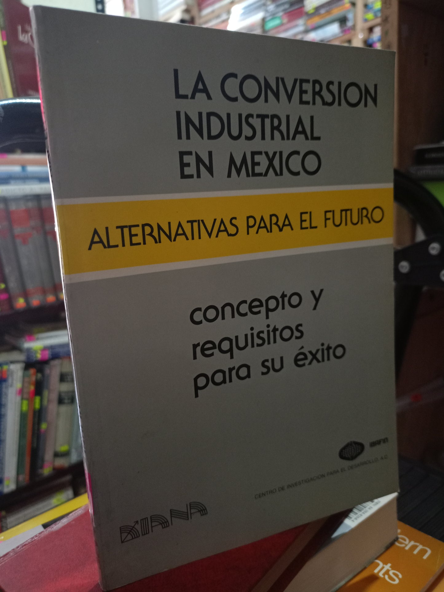 LA CONVERSION INDUSTRIAL EN MEXICO USADO ADMIN LITERARIO 305