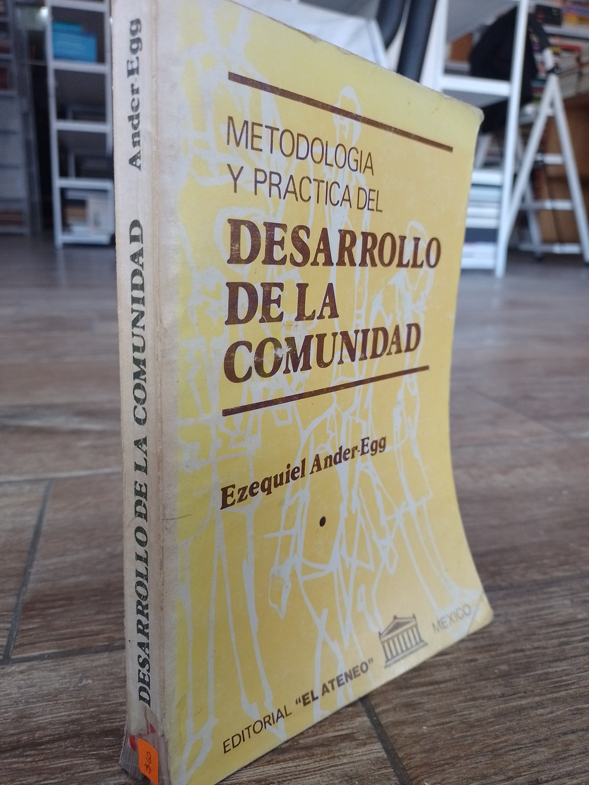 METODOLOGIA Y PRACTICA DEL DESARROLLO DE LA COMUNIDAD POR ESEQUIEL ANDER EGG USADO SOCIOLOGIA JUAREZ 515