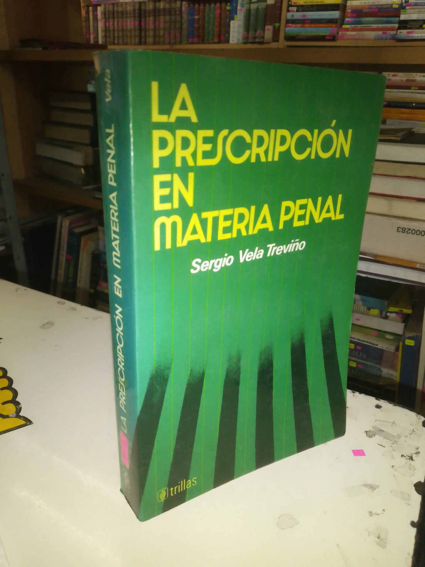 LA PRESCRIPCIÓN EN MATERIA PENAL POR SERGIO VELA TREVIÑO USADO DERECHO LITERARIO 207
